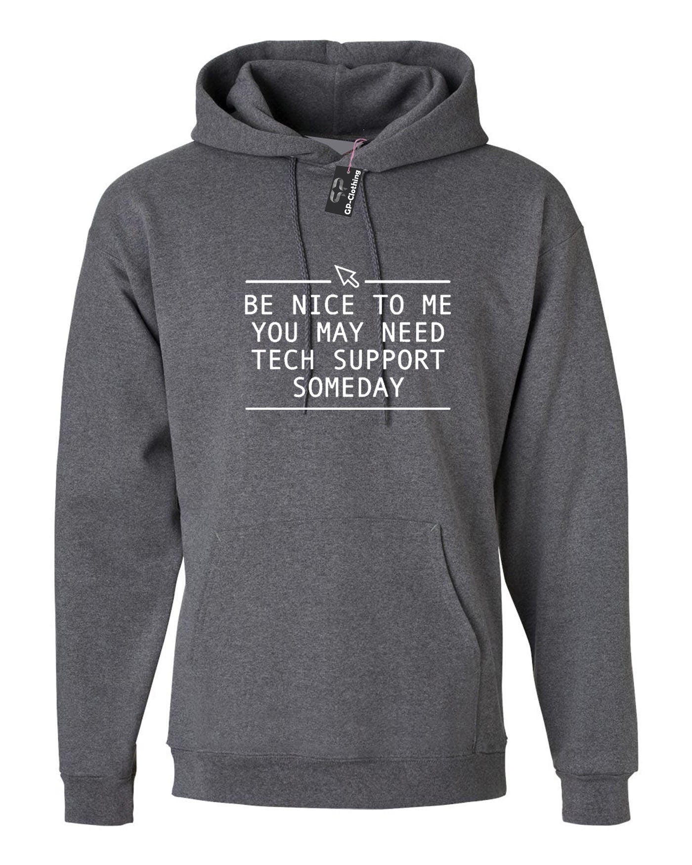 Be nice to me you may need technical support someday hoodie hoody hood hooded funny mens technician gift for it expert