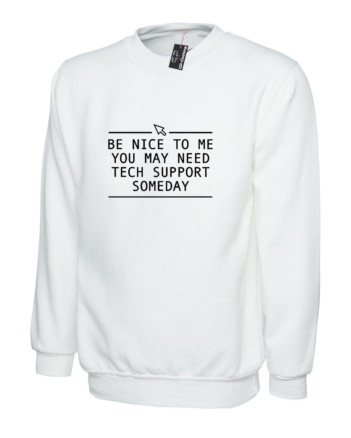 Be nice to me you may need technical support sweatshirt jumper sweater shirt someday funny mens technician gift for it expert