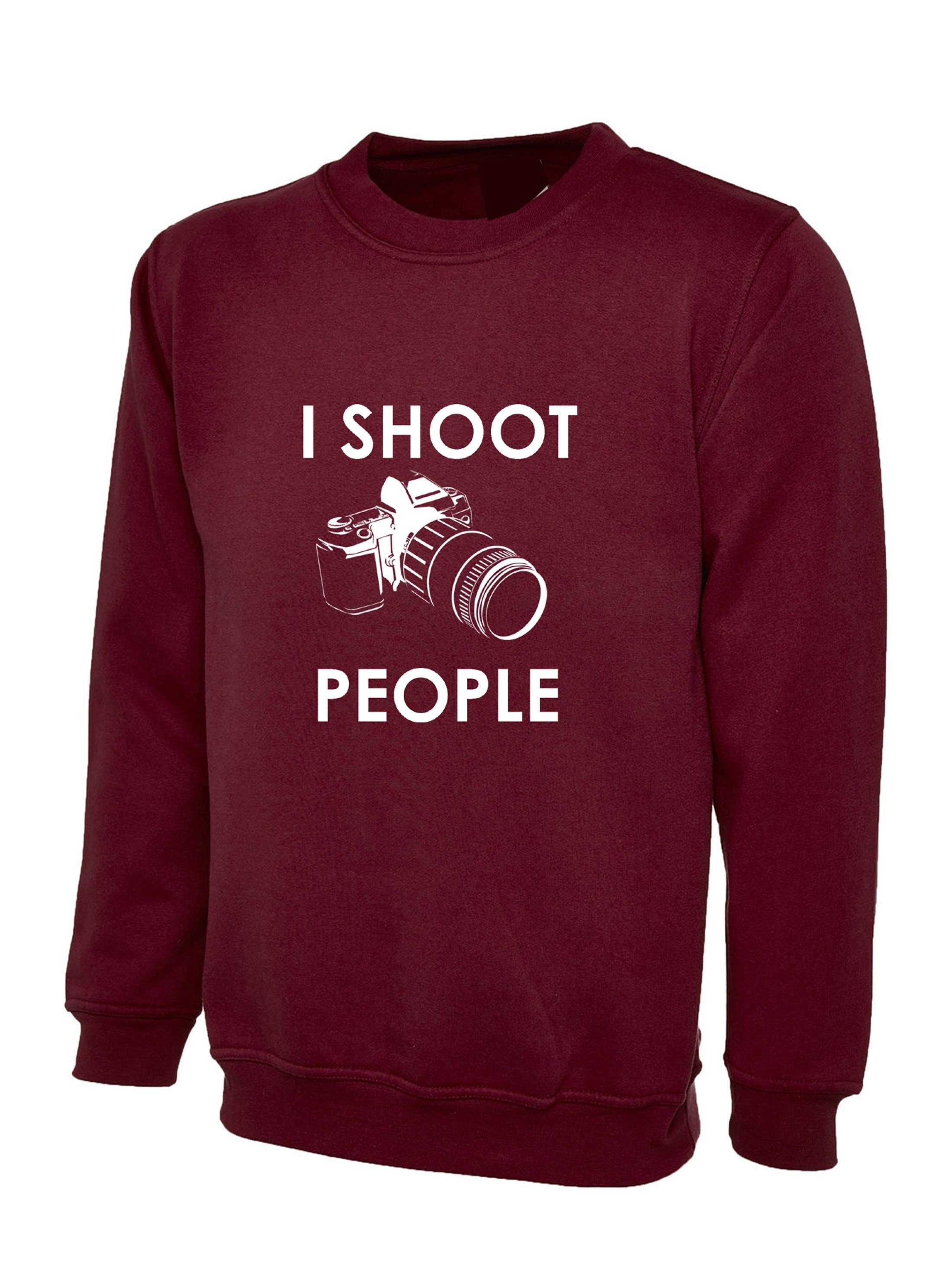 I shoot people funny sweatshirt jumper sweater shirt gift for photographer photography camera dslr present birthday christmas