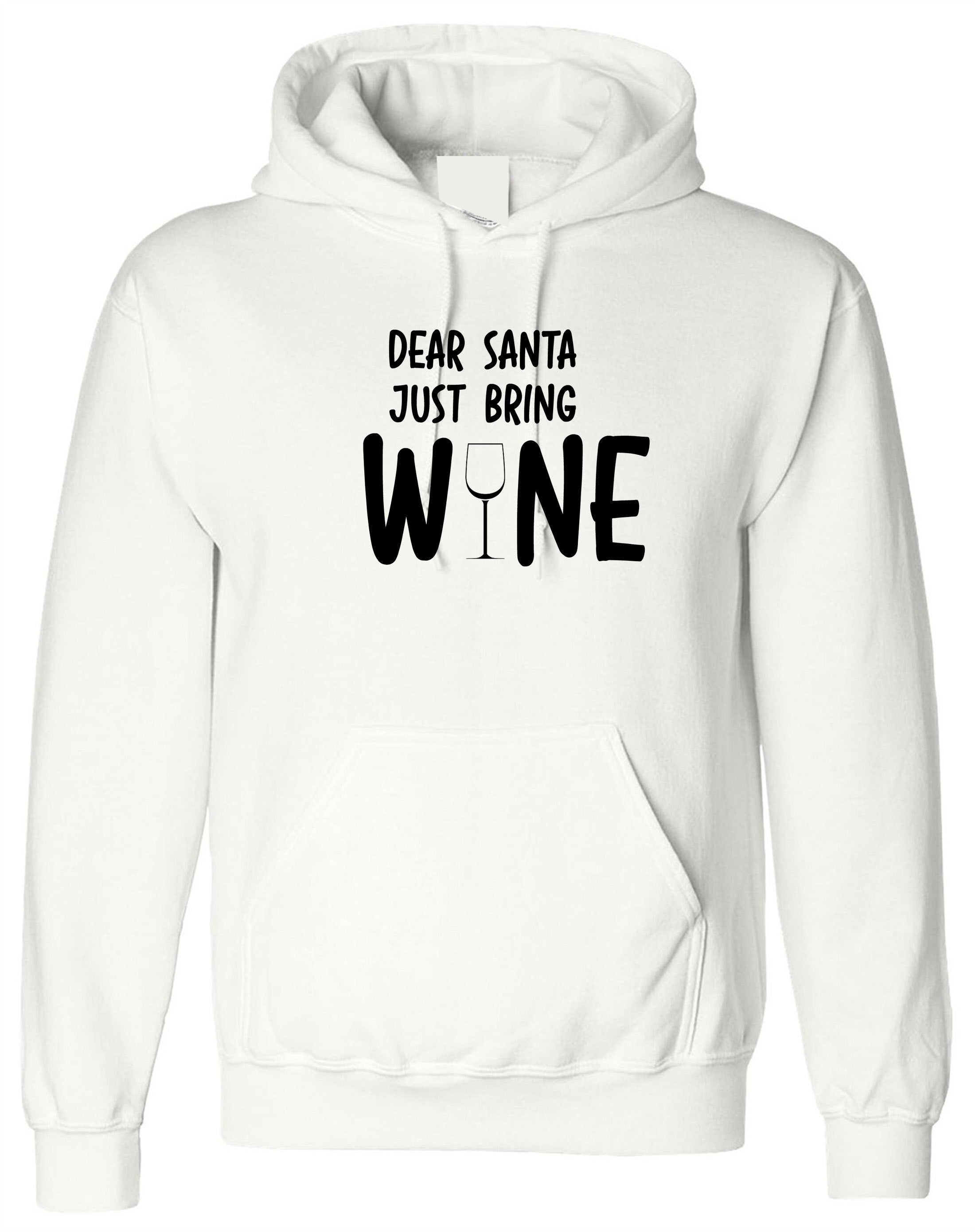 Dear santa bring wine funny santa clause christmas hoodie hoody hood hooded gift wine xmas joke present for wine lovers