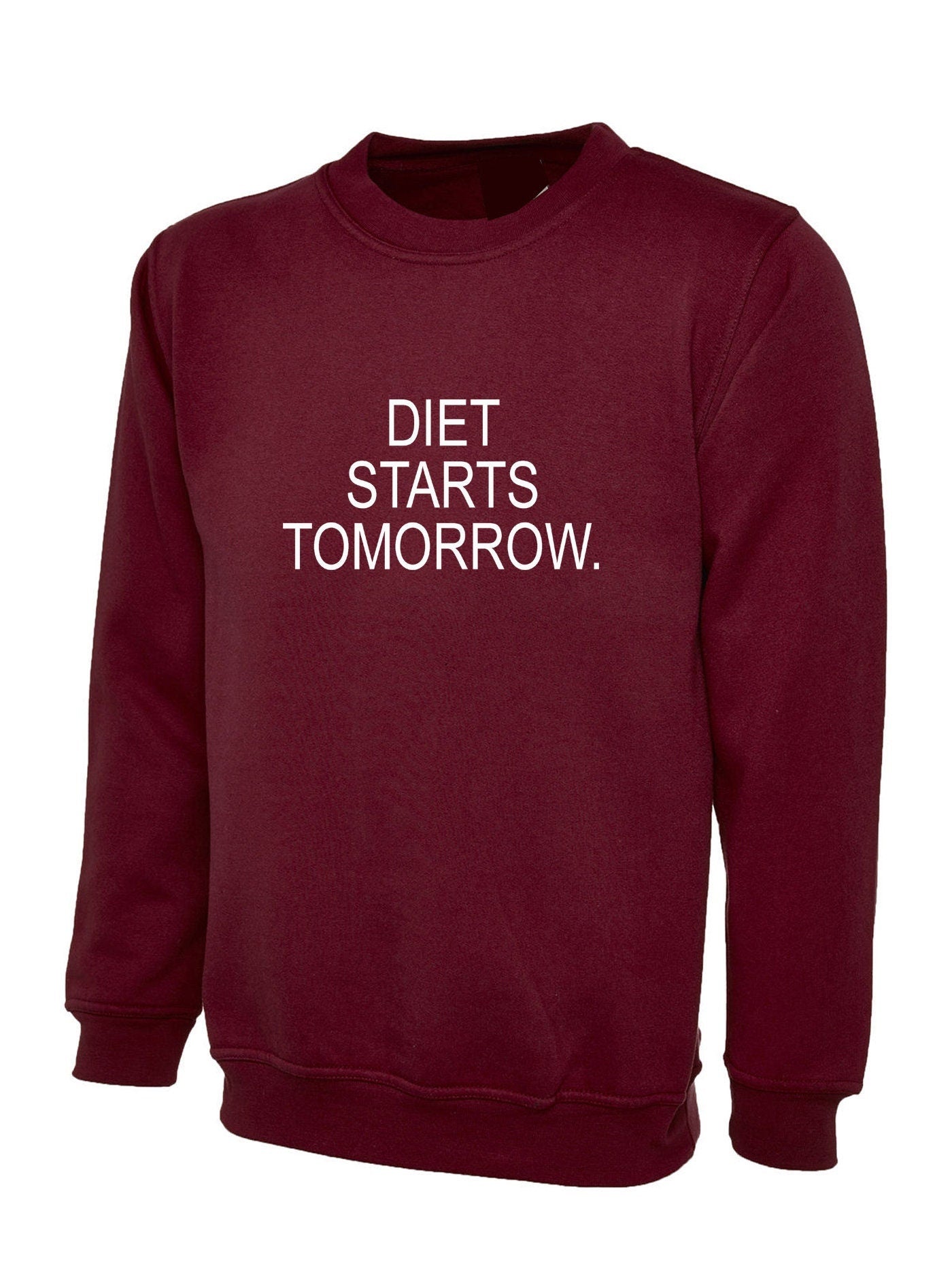 Diet starts tomorrow - funny lazy in diet sweatshirt jumper sweater shirt women men ladies top workout gym slogan humor joke unisex top