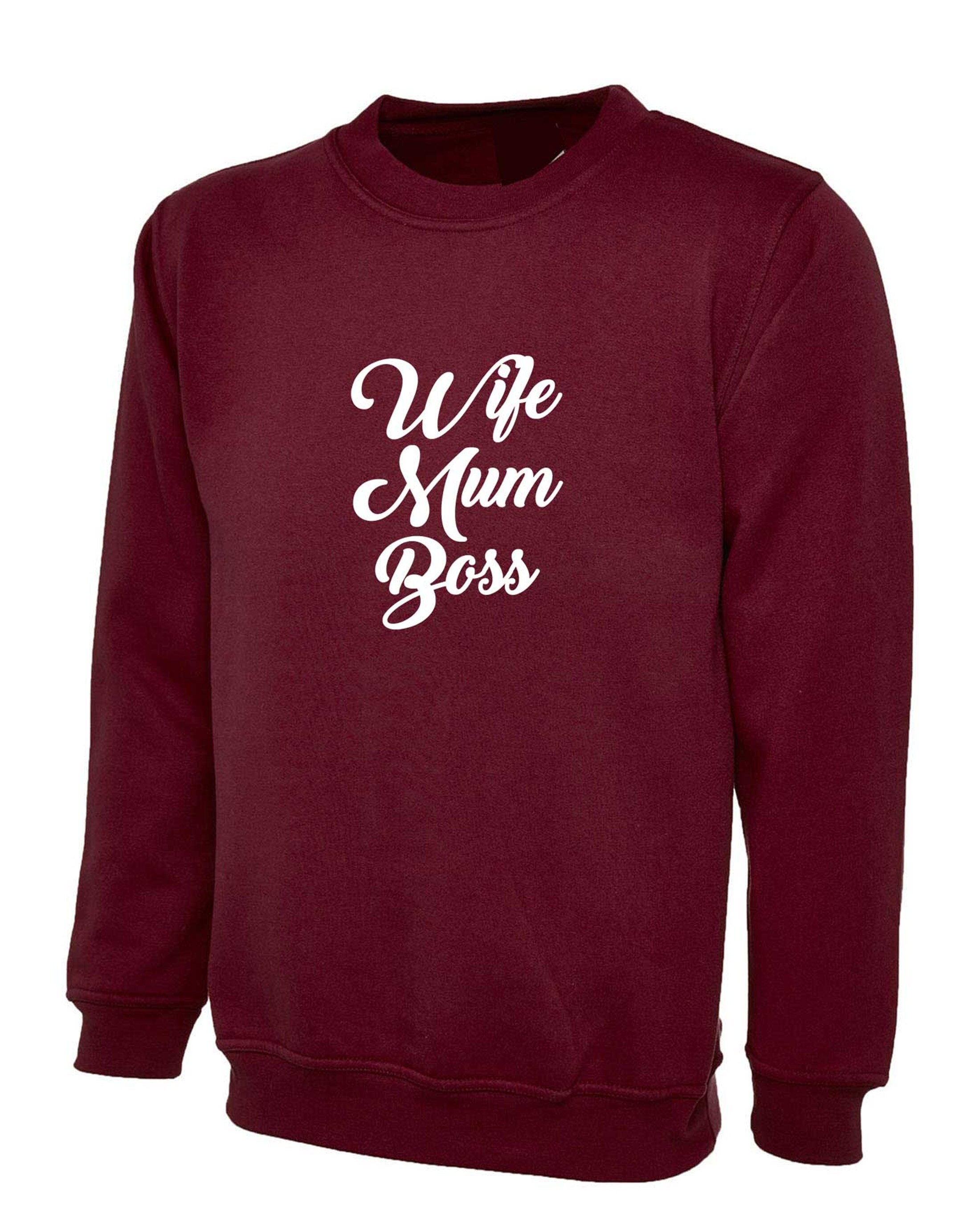 Wife mum boss sweatshirt jumper sweater shirt unisex womens funny hipster tumblr slogan ladies birthday mother's day women's day ladies gift