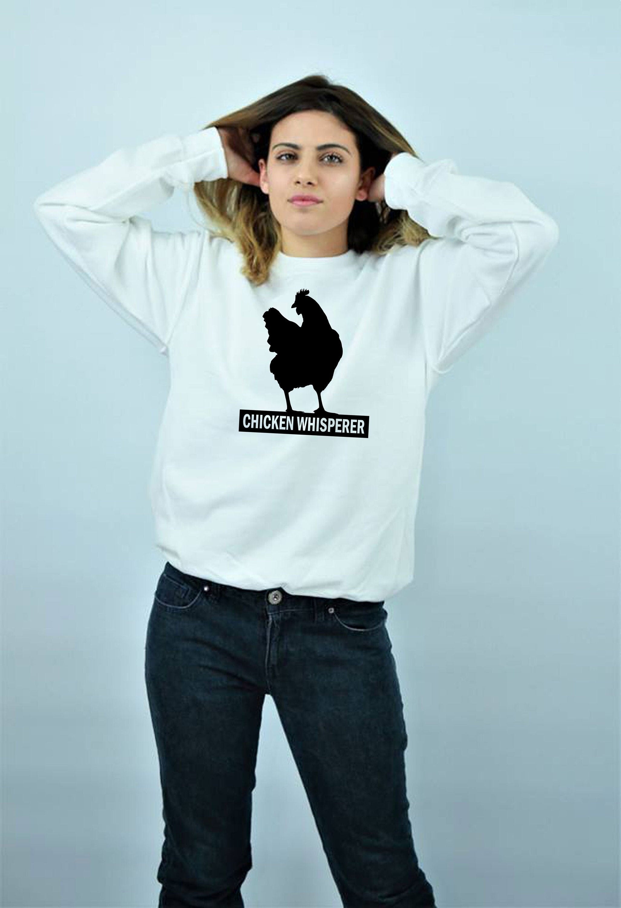 Chicken whisper funny mens or lady fit sweatshirt jumper sweater shirt funny gift novelty ladies womens unisex birthday gift