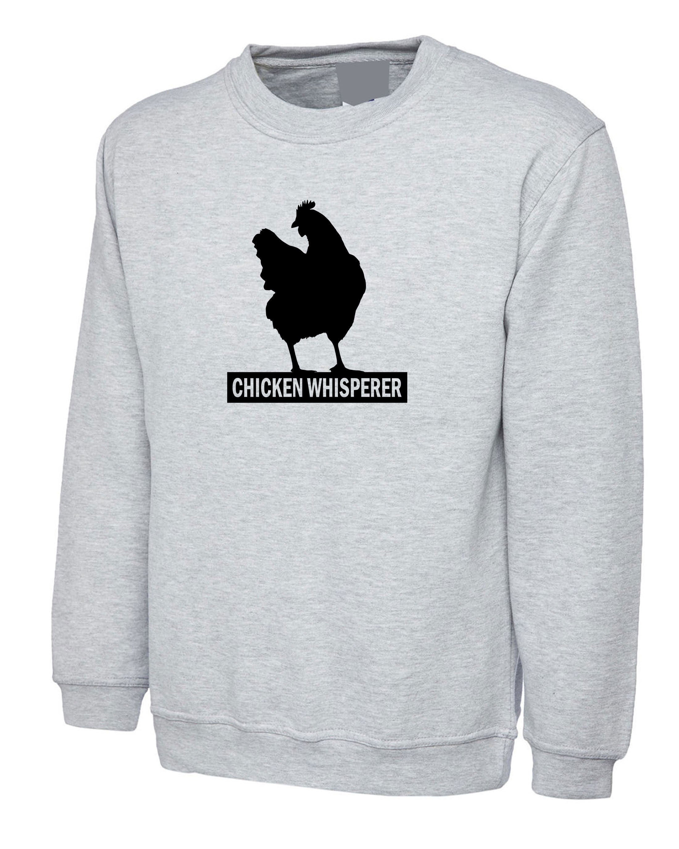 Chicken whisper funny mens or lady fit sweatshirt jumper sweater shirt funny gift novelty ladies womens unisex birthday gift