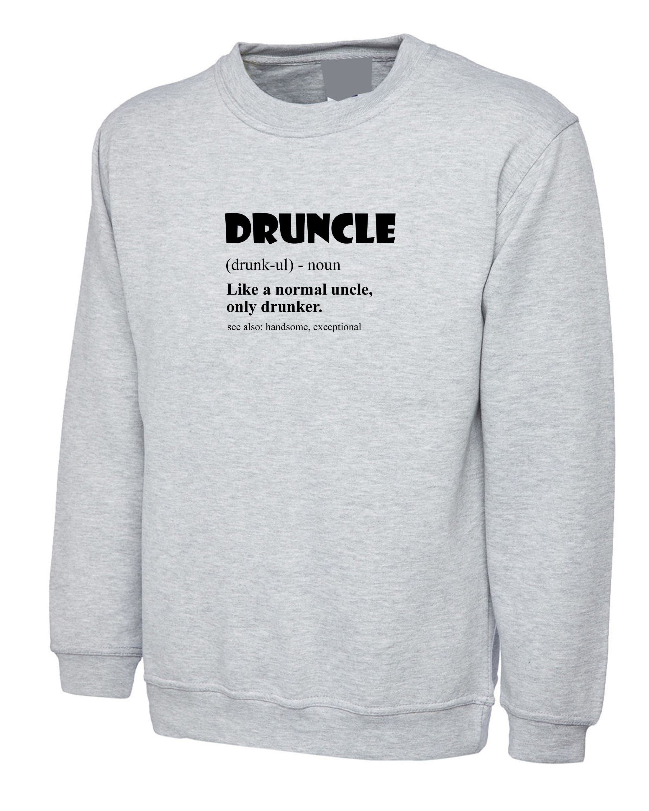 Druncle drunk uncle funny mens sweatshirt jumper sweater shirt gift for uncle wine lover vodka whisky beer lover birthday present for uncles