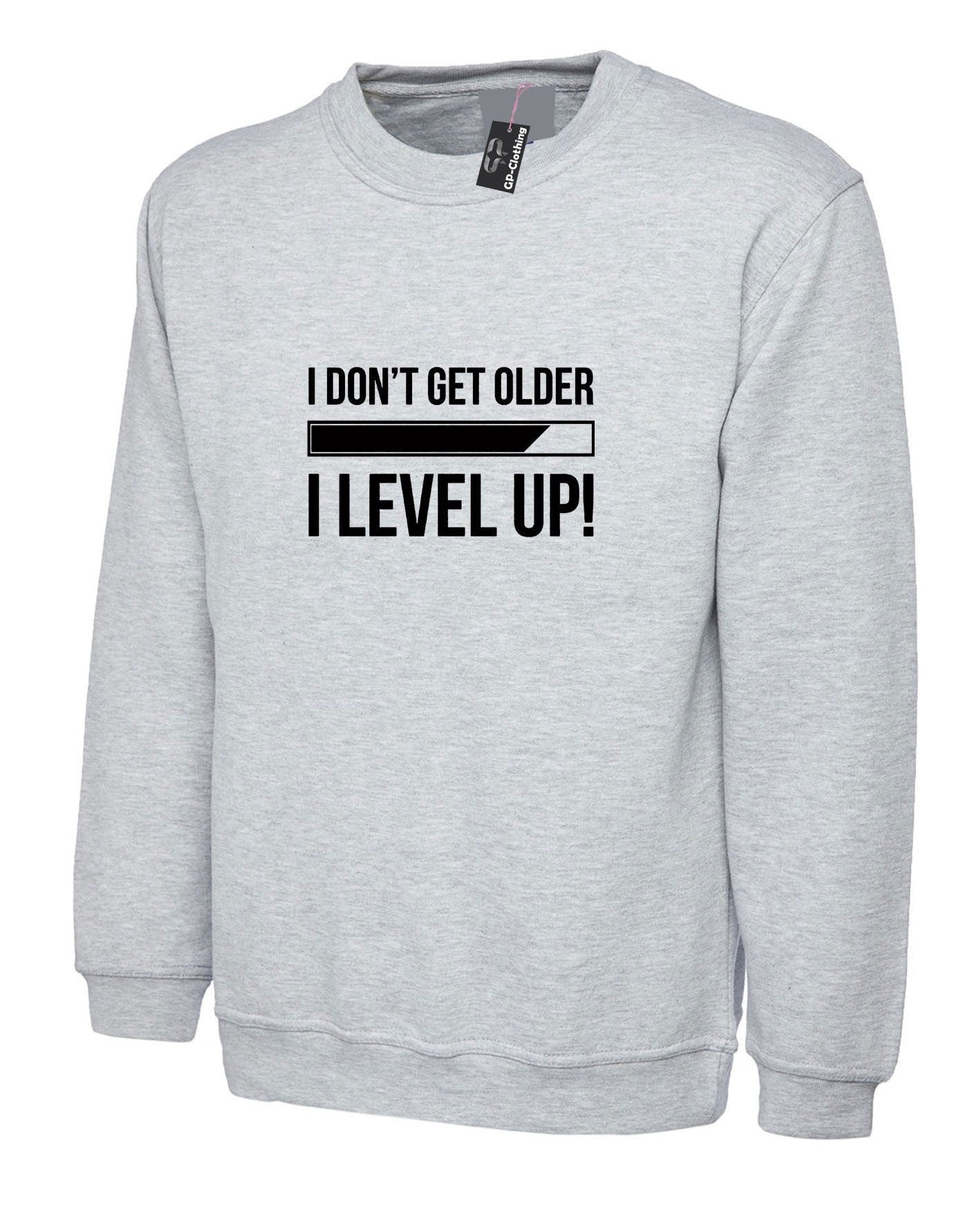 I don't get older i level up funny sweatshirt jumper sweater shirt birthday gift brother sister gamer friend christmas eid game lover joke