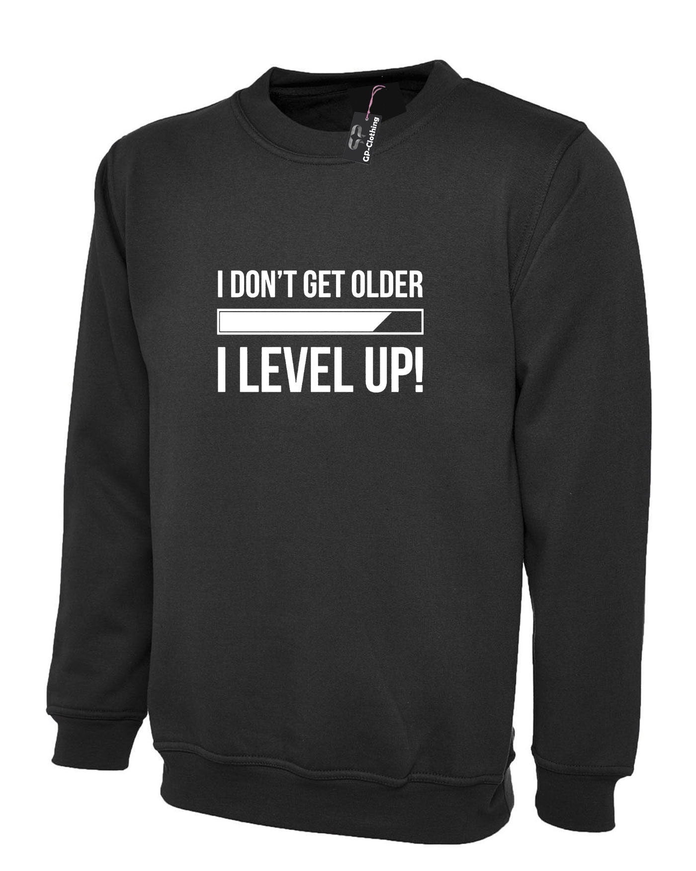 I don't get older i level up funny sweatshirt jumper sweater shirt birthday gift brother sister gamer friend christmas eid game lover joke