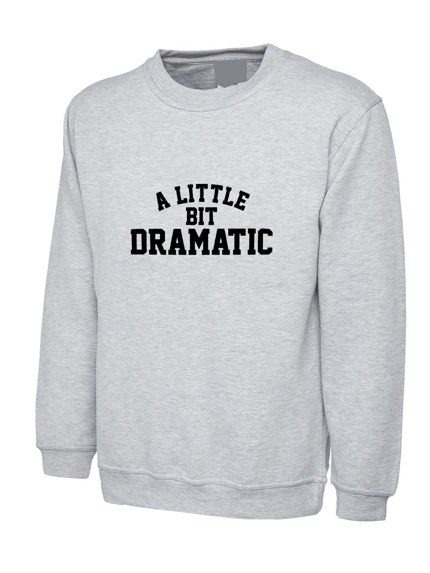 A little bit dramatic mean sweatshirt jumper sweater shirt top fashion tumblr drama queen king gift womens ladies party birthday