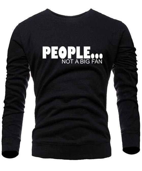 People not a big fan sweatshirt jumper sweater shirt novelty top funny unisex xmas gift lol mens womens ladies present anti social