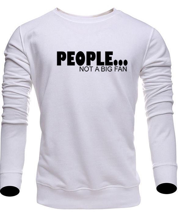 People not a big fan sweatshirt jumper sweater shirt novelty top funny unisex xmas gift lol mens womens ladies present anti social