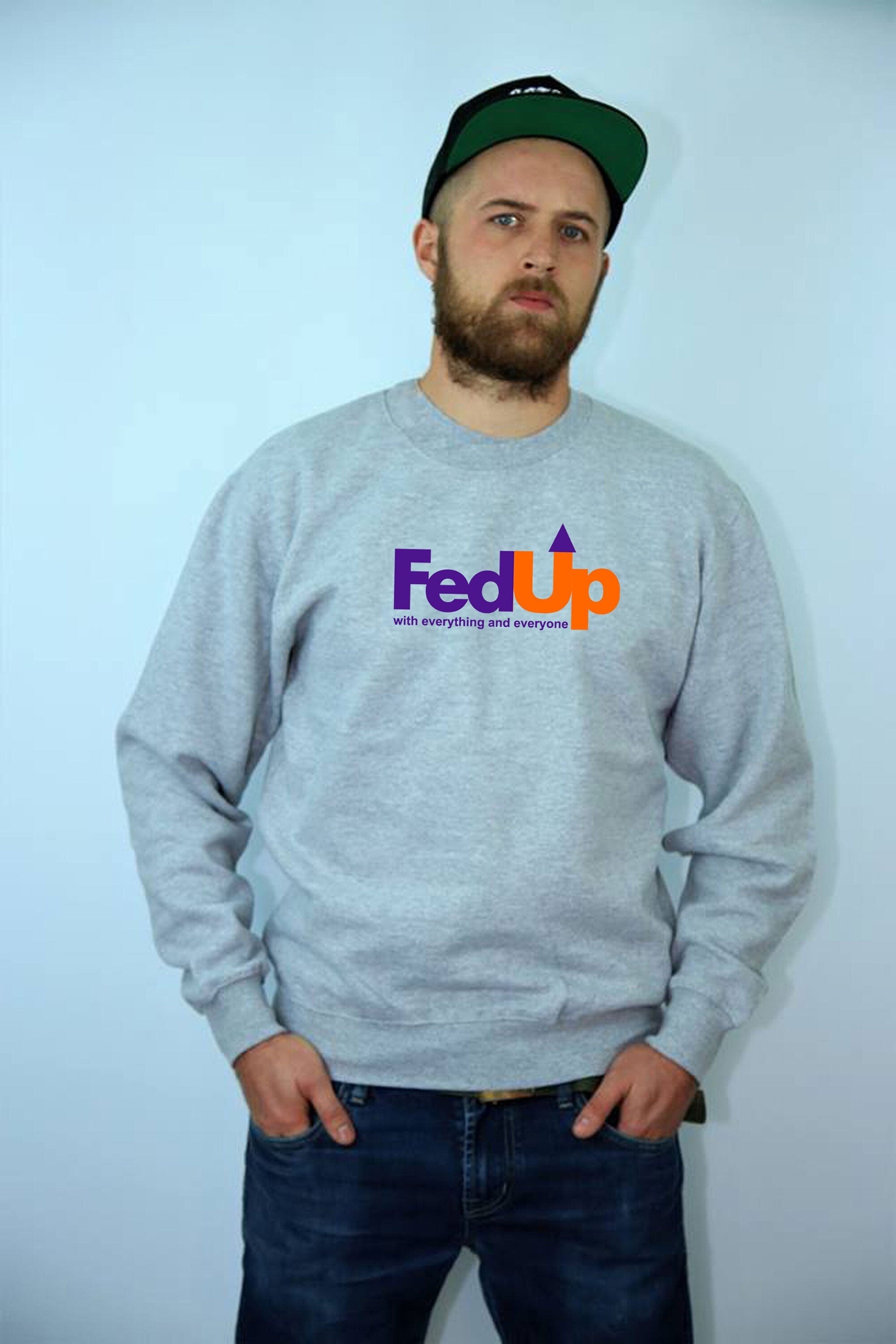 Fedup funny fed up sweatshirt jumper sweater shirt fedup by everyone and everything rude sarcastic valentines gift outfit unisex birthday