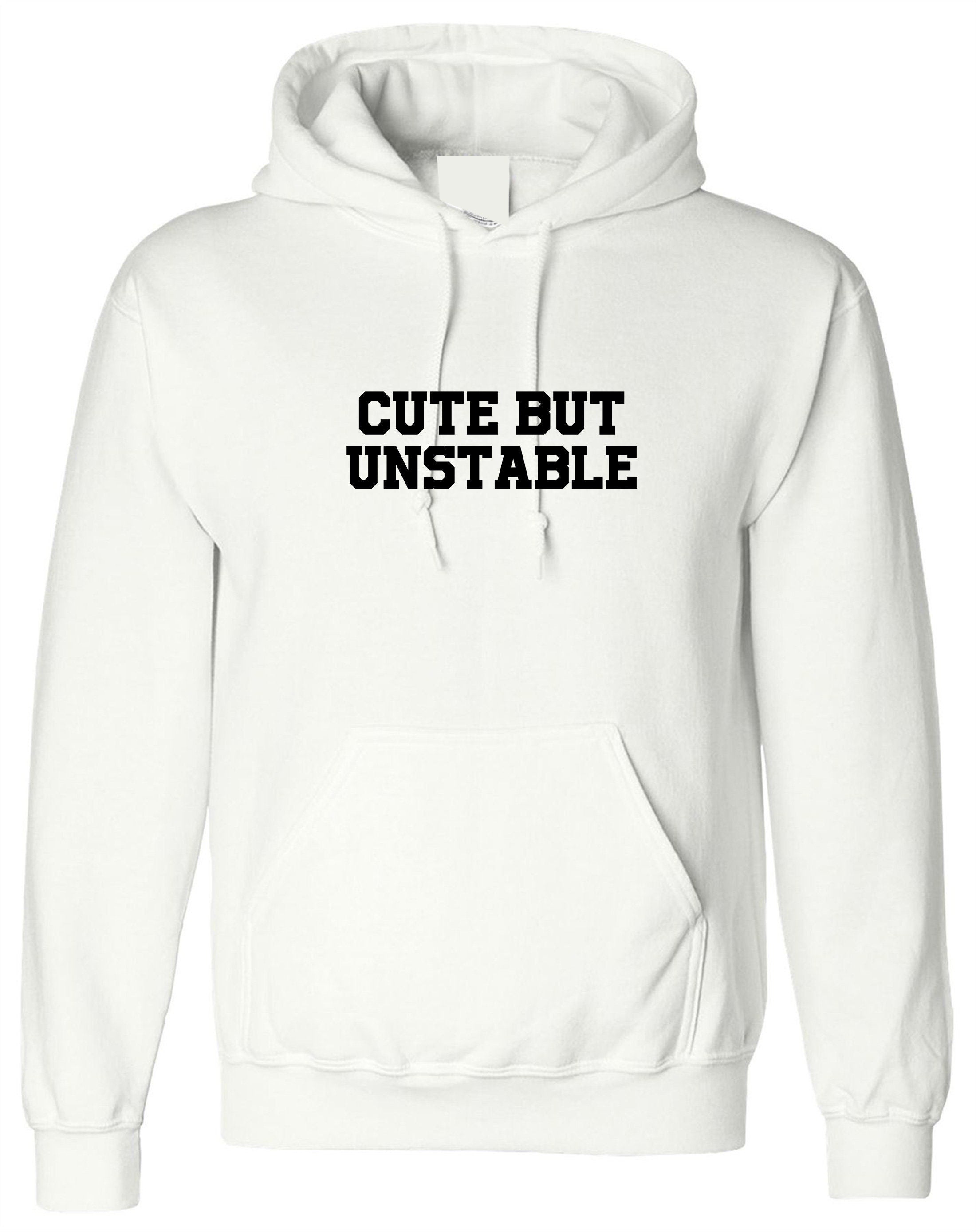 Cute but unstable funny ladies hoodie hoody hood hooded womens birthday gift present partywear unisex christmas top