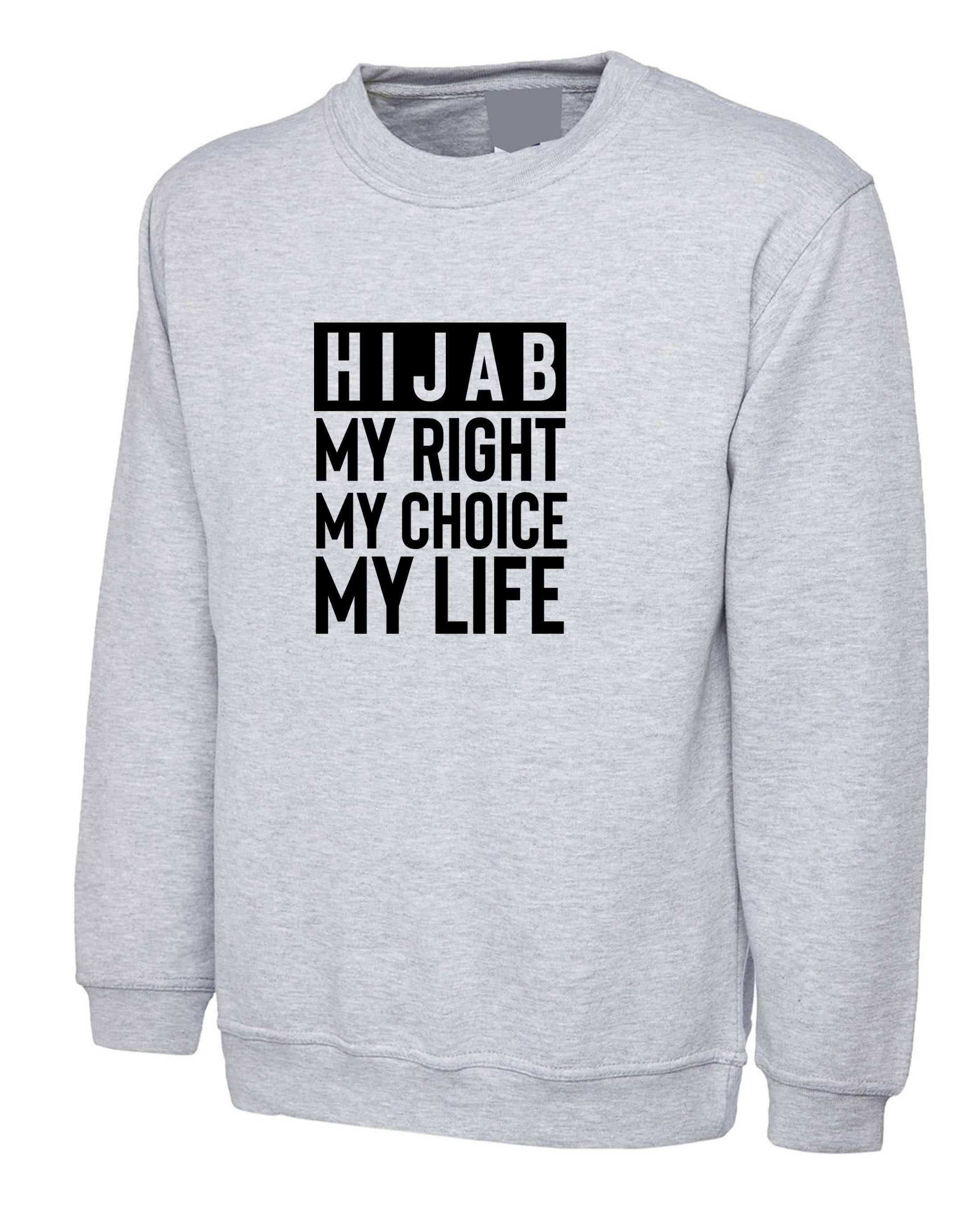 Hijab sweatshirt hijab my right my choice mulsims jumper womens hijabi ladies gift for desi muslims sweater