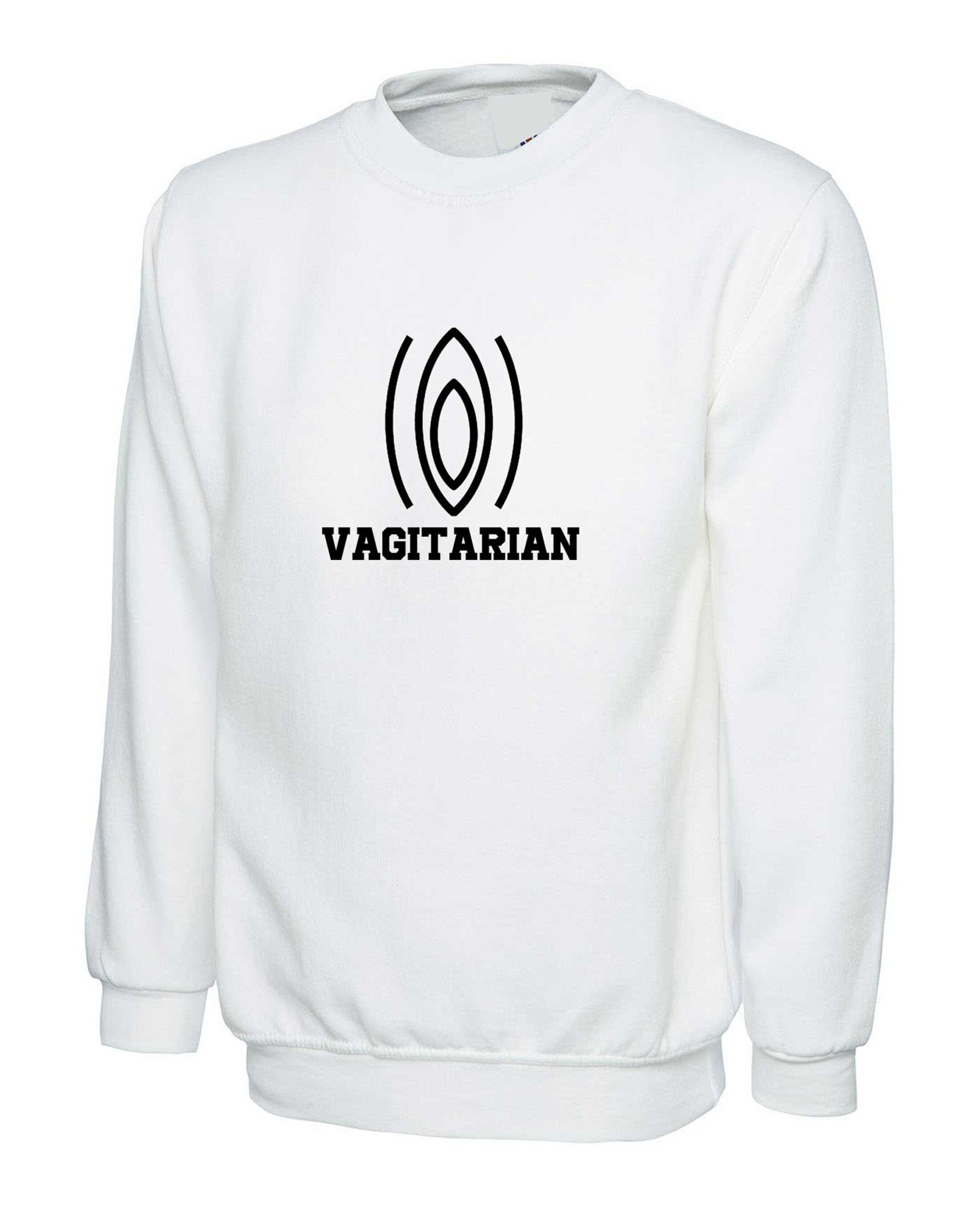 Vagitarian sweatshirt jumper sweater shirt top funny vegan anti animal plant bases gift for vegetable naught humor unisex present