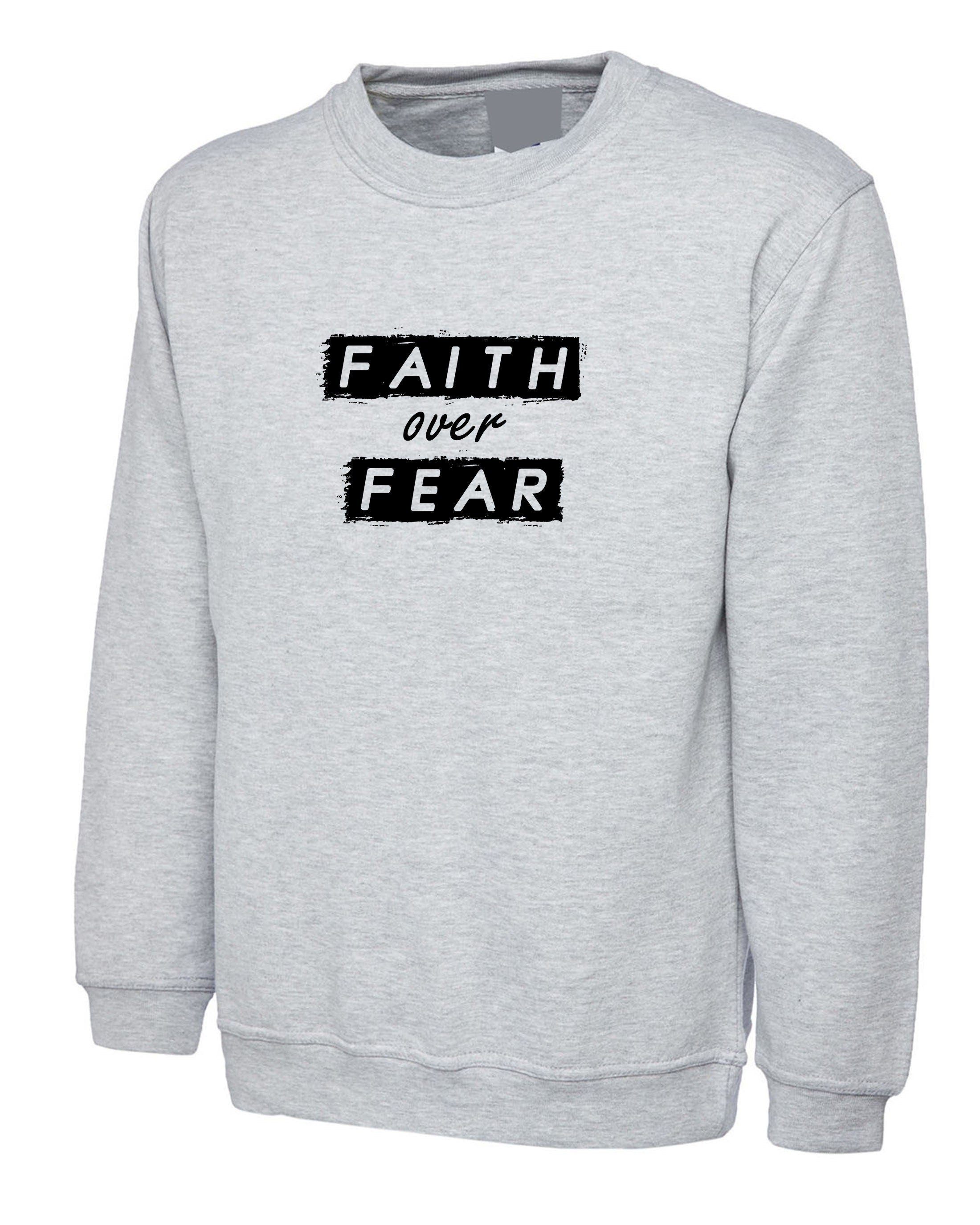 Faith over fear sweatshirt jumper sweater shirt christian top gift for her him christmas xmas present unisex top slogan