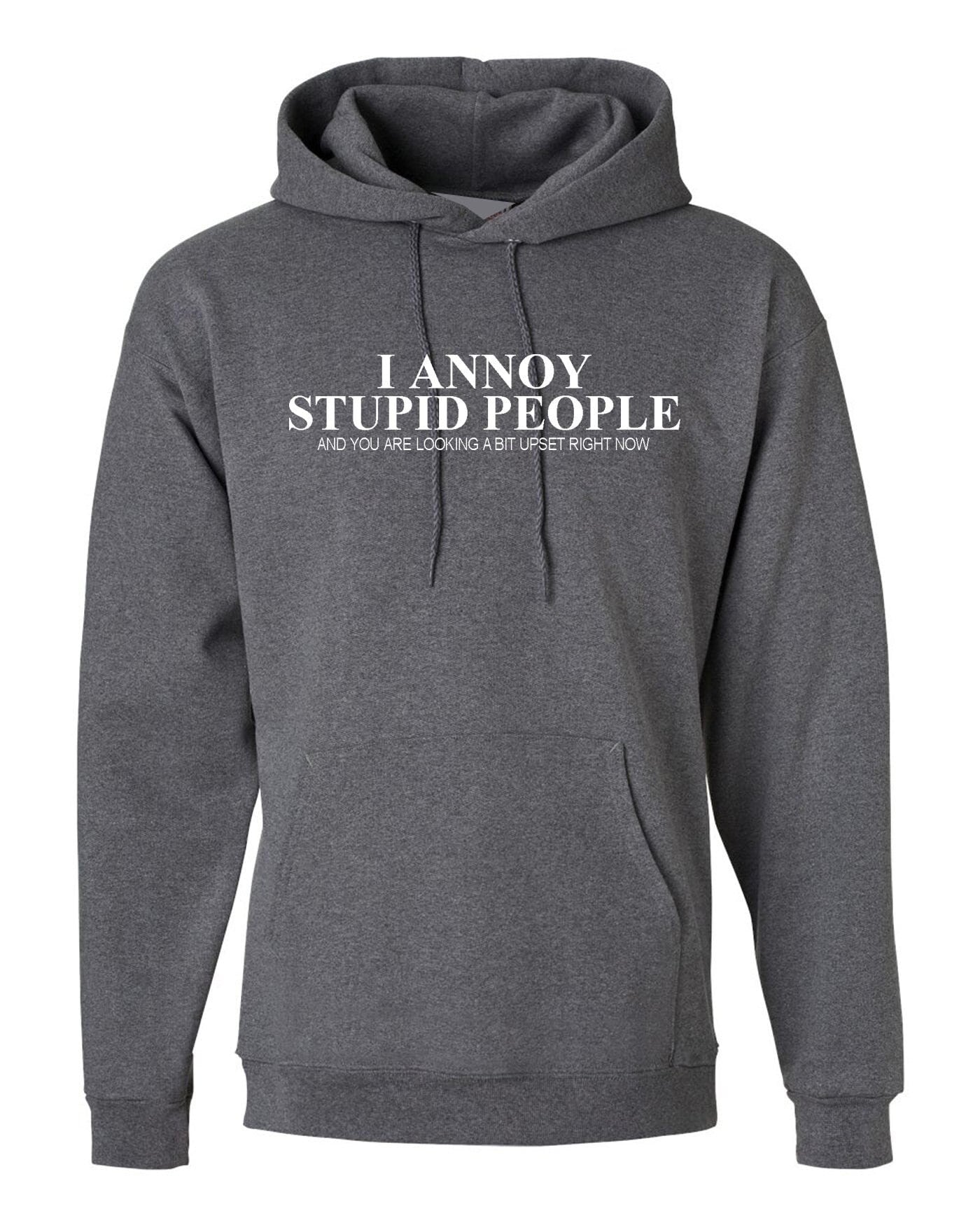 I annoy stupid people hoodie hoody hood hooded you are looking a bit upset right now sarcasm funny humor prank mens ladies