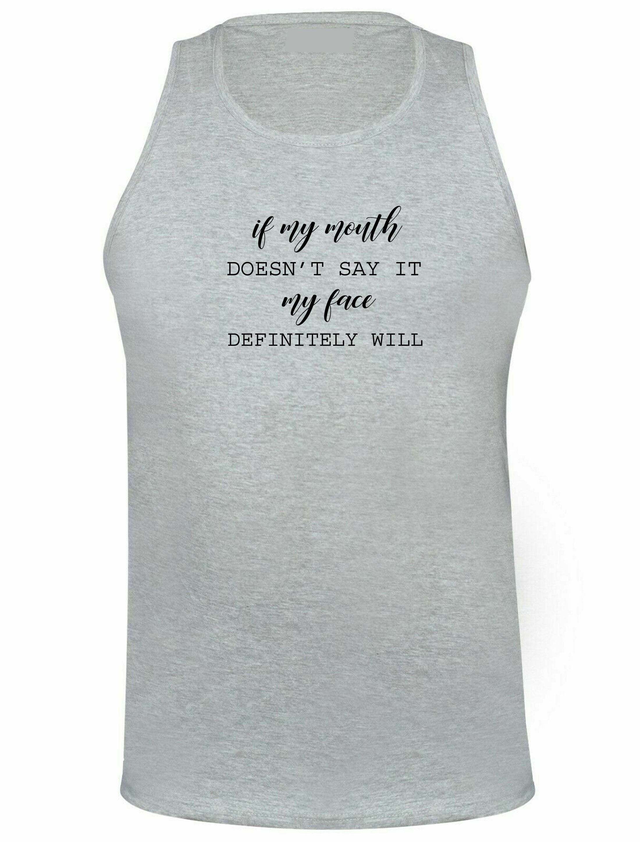 If my mouth doesn't say it my face definitely will ladies funny rude vest vests tank top gym workout exercise joke sarcastic xmas yoga