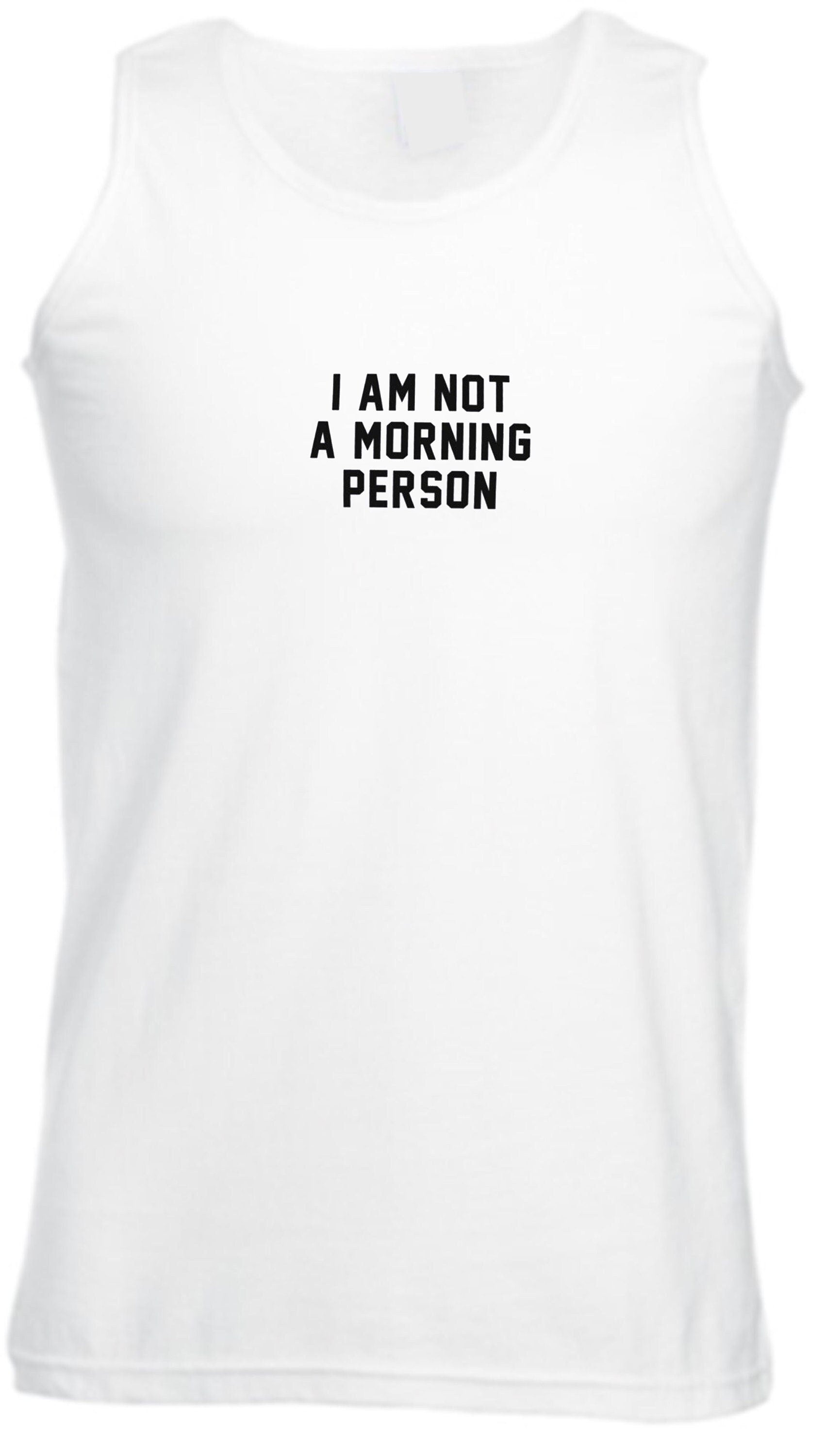 I am not a morning person hate mornings lazy night owl funny womens ladies vest vests top tank gym workout exercise gift unisex birthday