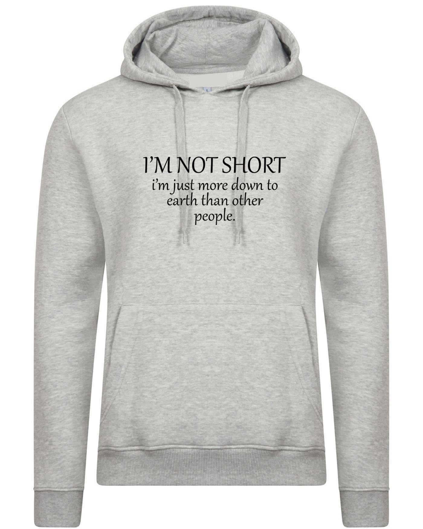 I'm not short i'm just more down to earth than orher people funny hoodie hoody hood hooded gym awesome gift women sarcastic joke