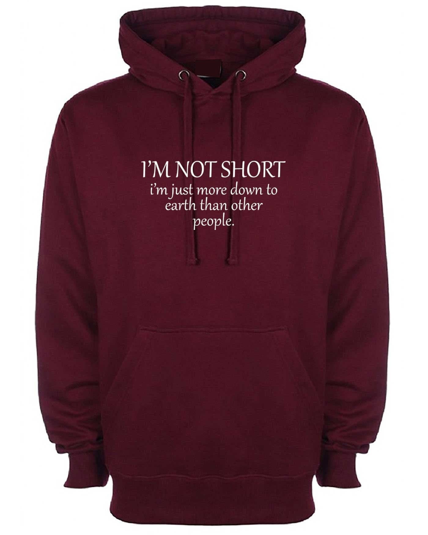 I'm not short i'm just more down to earth than orher people funny hoodie hoody hood hooded gym awesome gift women sarcastic joke