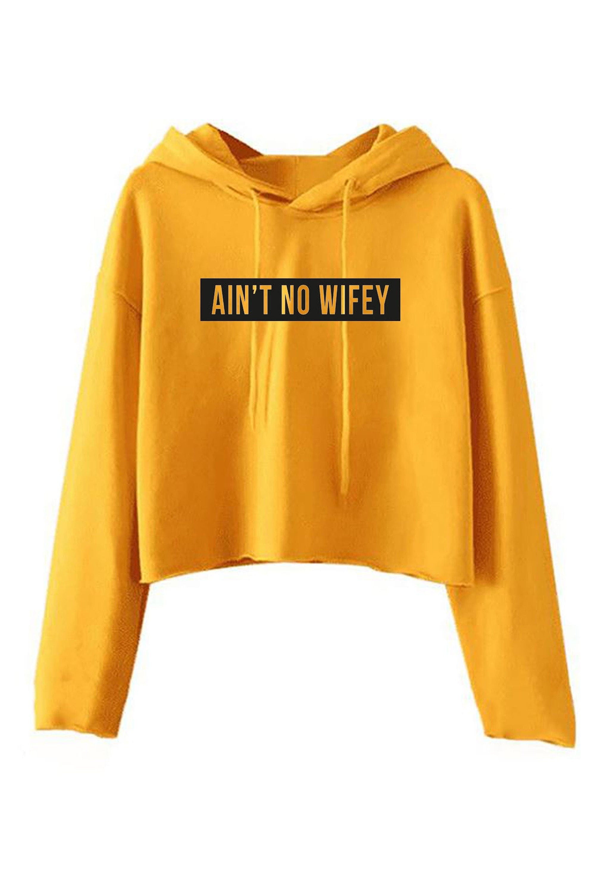 Ain't no wifey crop top crop-tops crop tops hoodie hoody hood hooded womens celebrity unisex dope hipster swag gift for wife funny top