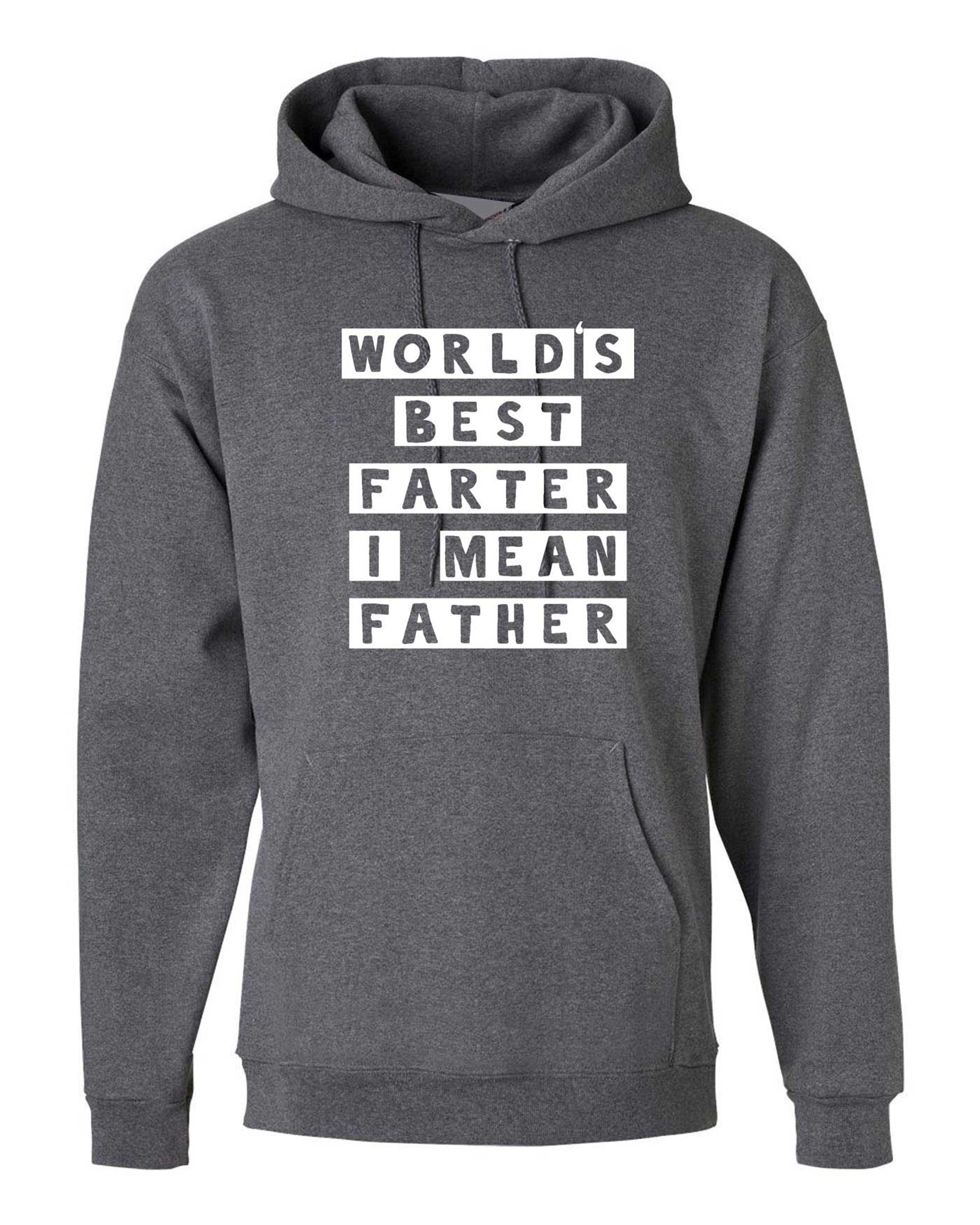 Worlds best farter i mean father funny hoodie hoody hood hooded christmas xmas birthday gift present father's day grandad daddy dad papa