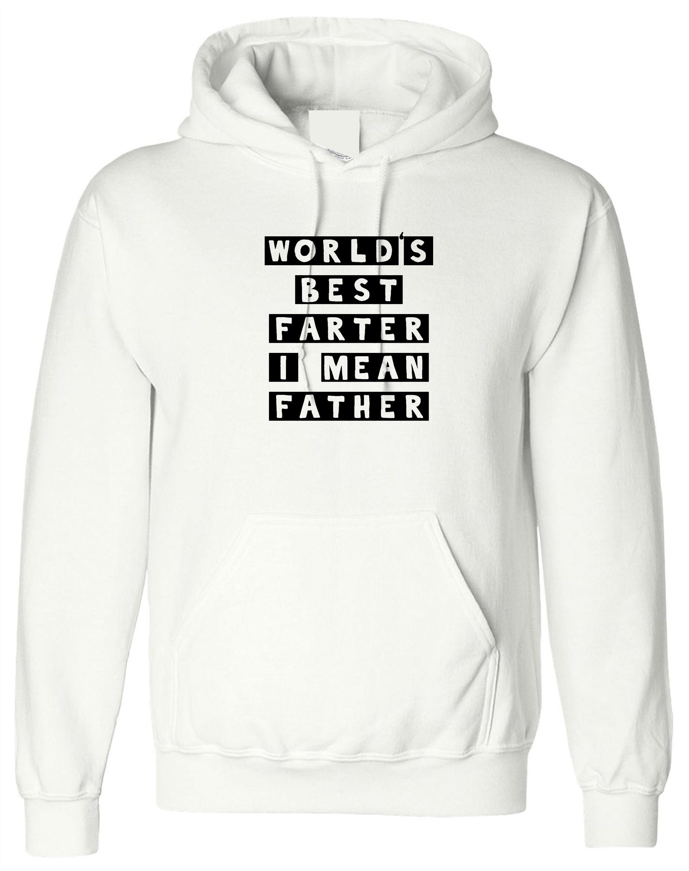 Worlds best farter i mean father funny hoodie hoody hood hooded christmas xmas birthday gift present father's day grandad daddy dad papa