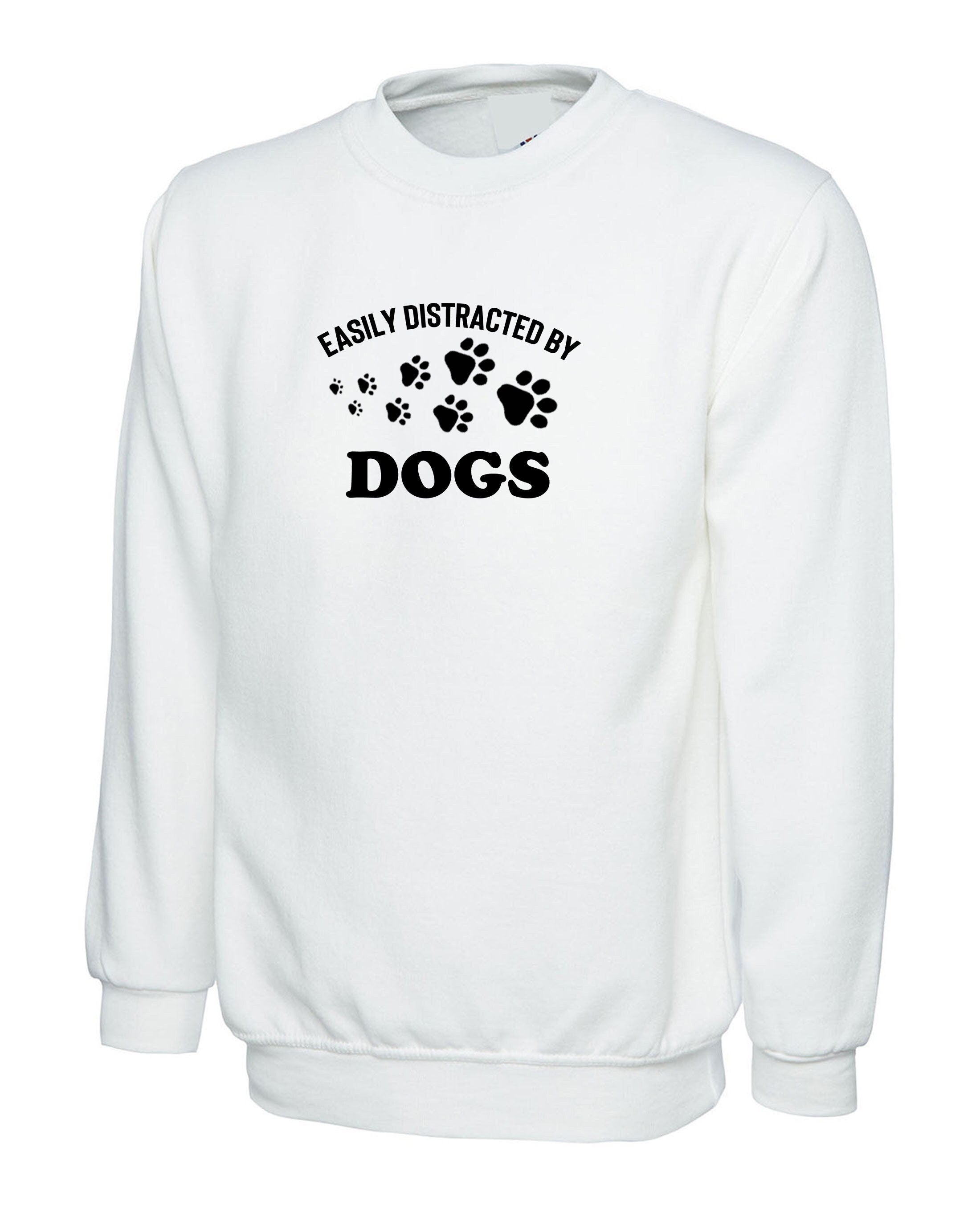 Easily distracted by dogs funny ladies dogs lover sweatshirt jumper sweater shirt gift for ladies unisex top birthday gift dog mom present