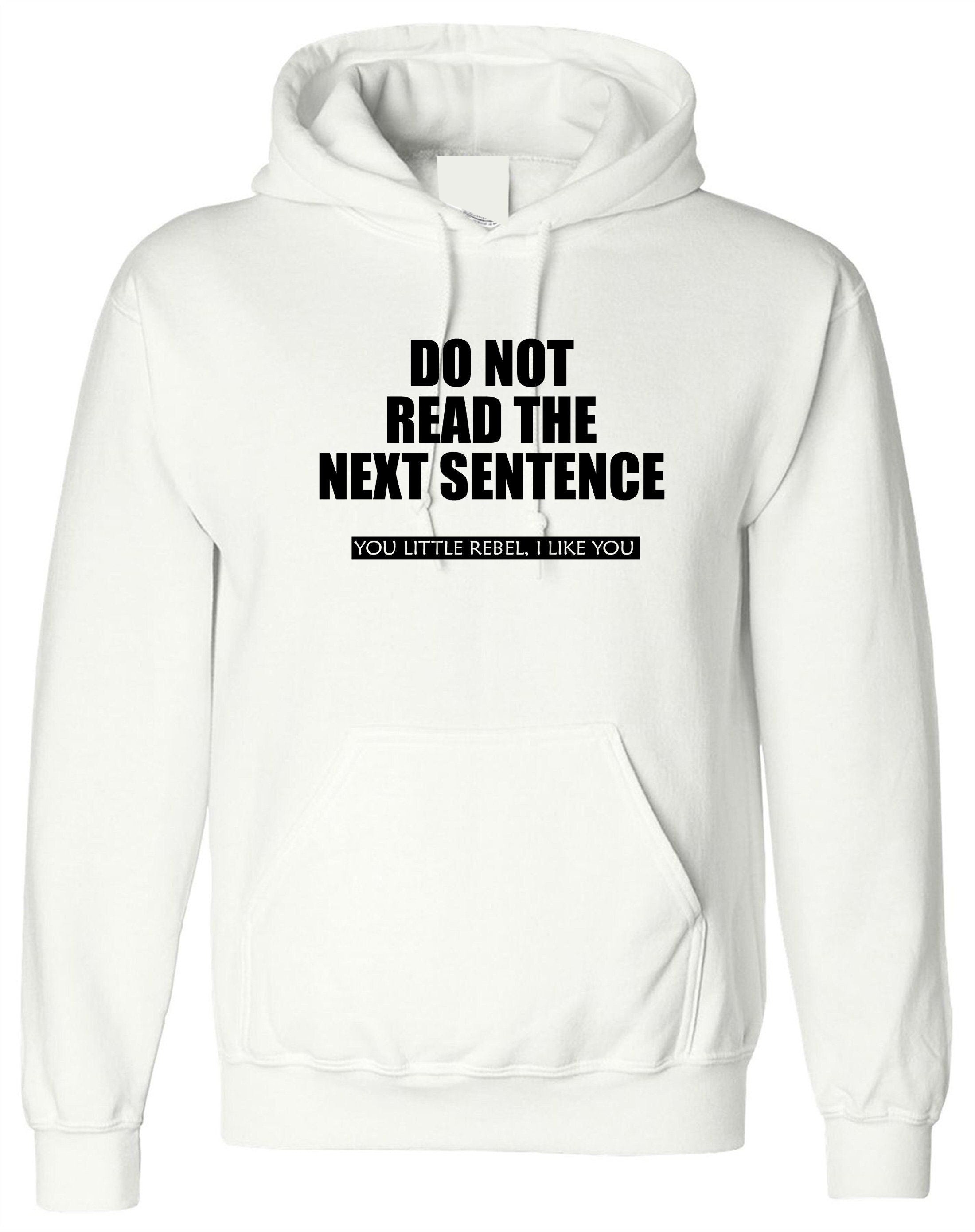 Do not read next sentence hoodie hoody hood hooded little rebel funny joke gift unisex prank birthday present top