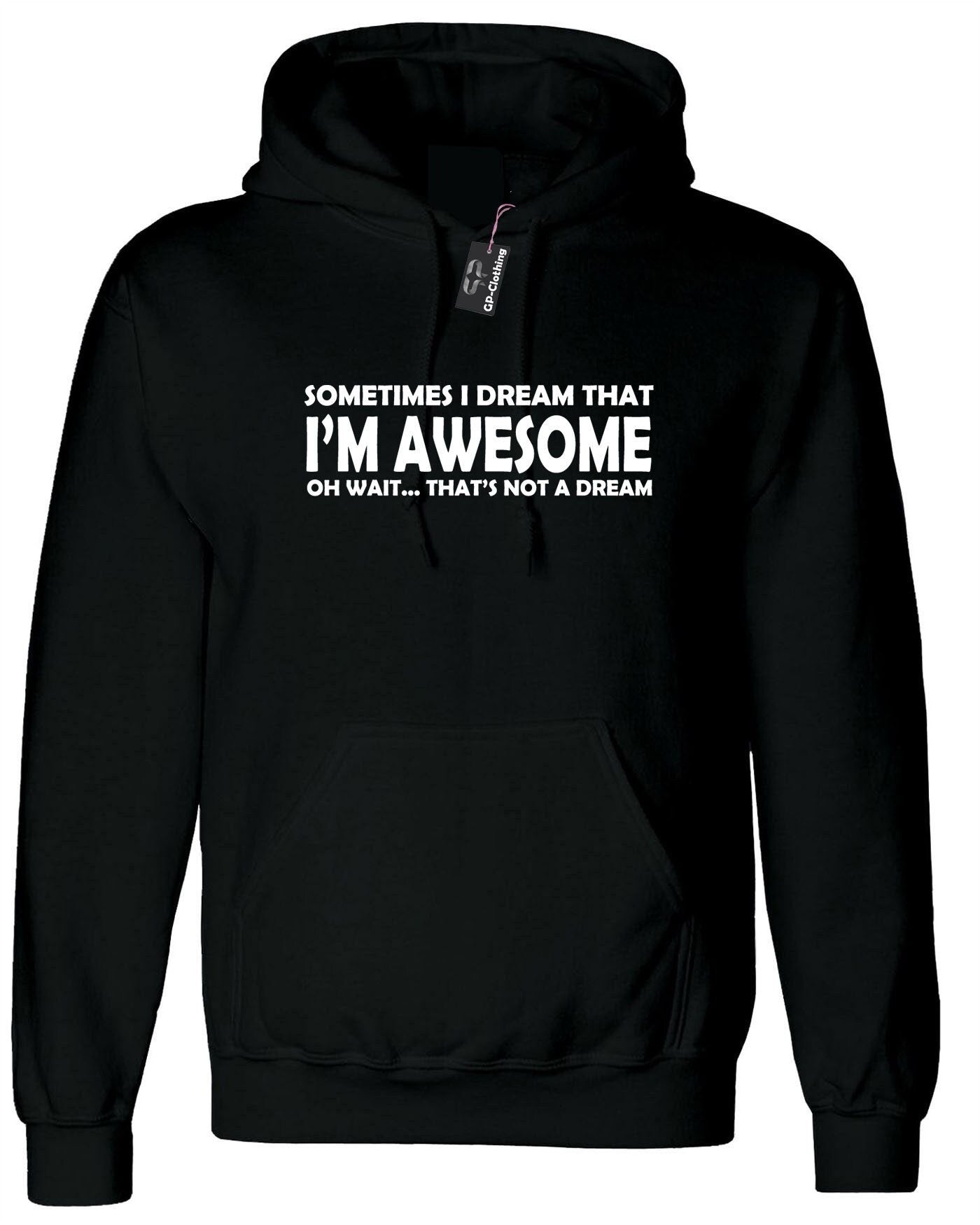 Sometimes i dream i'm awesome oh wait that's not a dream funny mens womens hoodie hoody hood hooded joke unisex birthday gift top