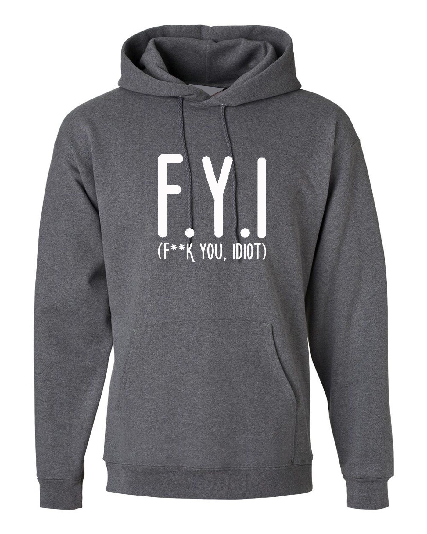 Fyi (f**k you, idiot) funny hoodie hoody hood hooded hipster slogan funny insult rude gift unisex mens womens ladies top