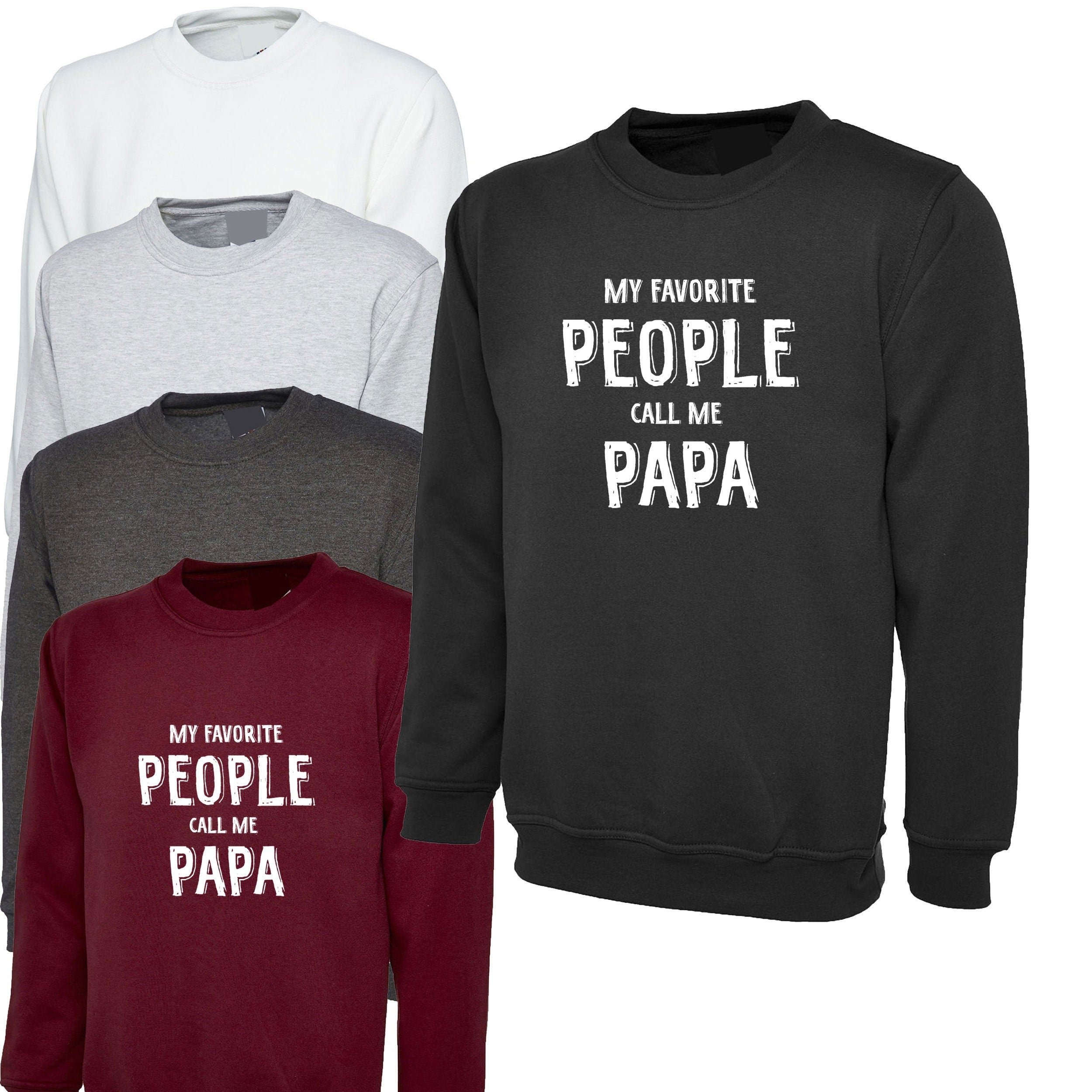 My favorite people call me papa sweatshirt jumper sweater shirt funny gift for parents father's day dad daddy birthday christmas xmas top