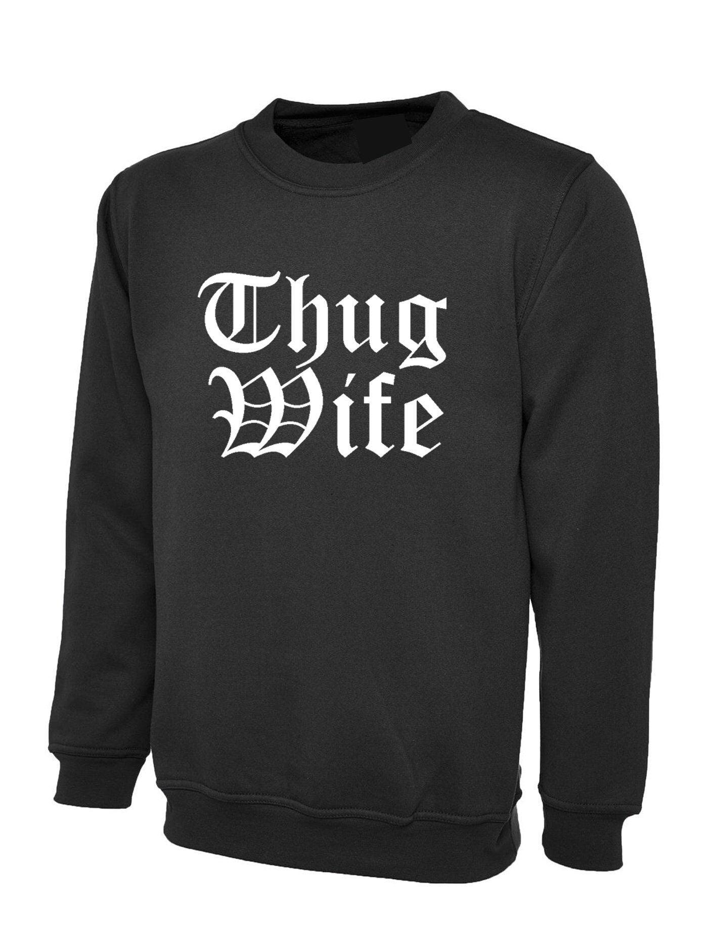 Thug wife sweatshirt jumper sweater shirt funny gift for wife ladies womens day anniversary gift for wife top joke christmas