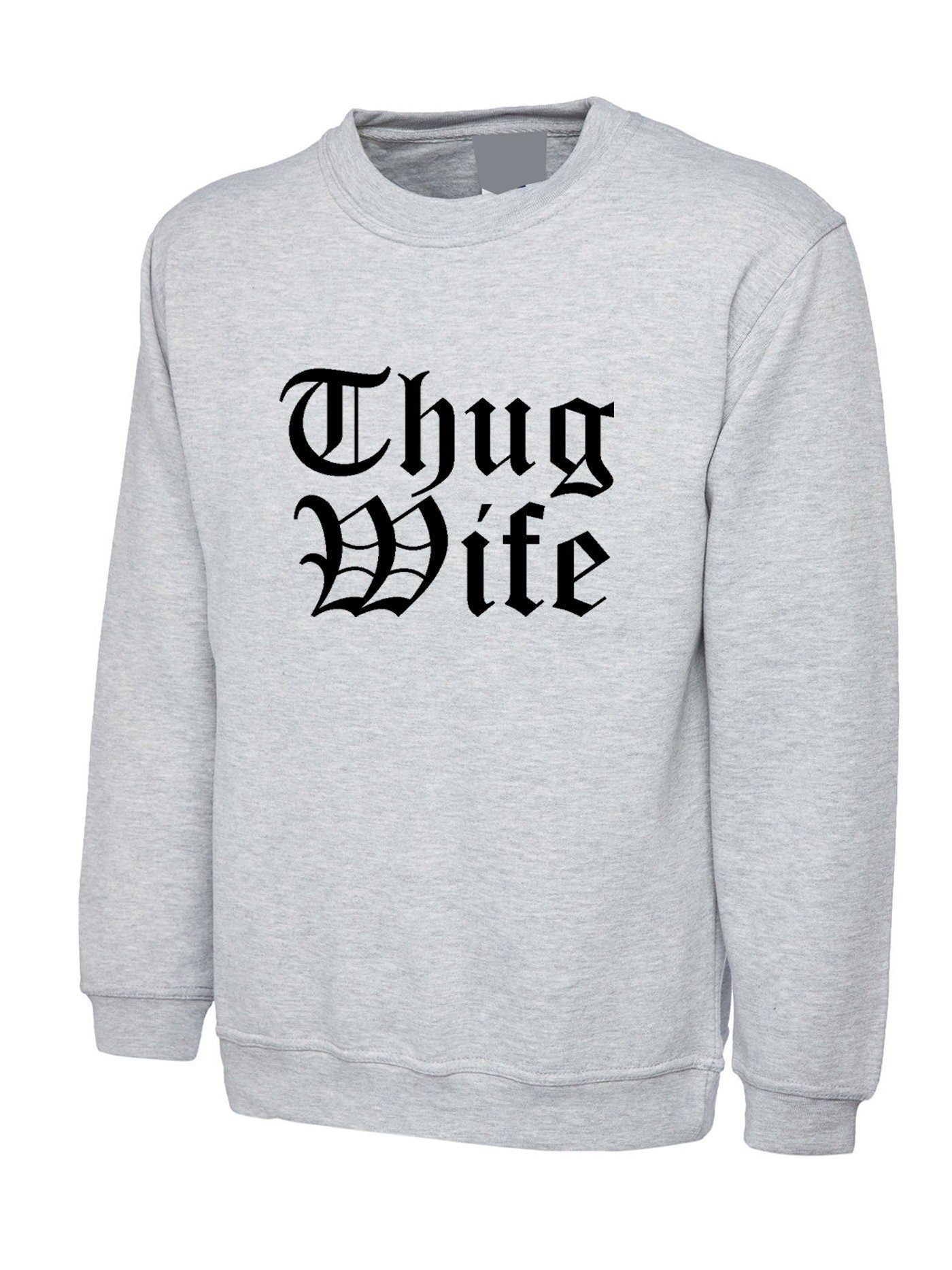 Thug wife sweatshirt jumper sweater shirt funny gift for wife ladies womens day anniversary gift for wife top joke christmas