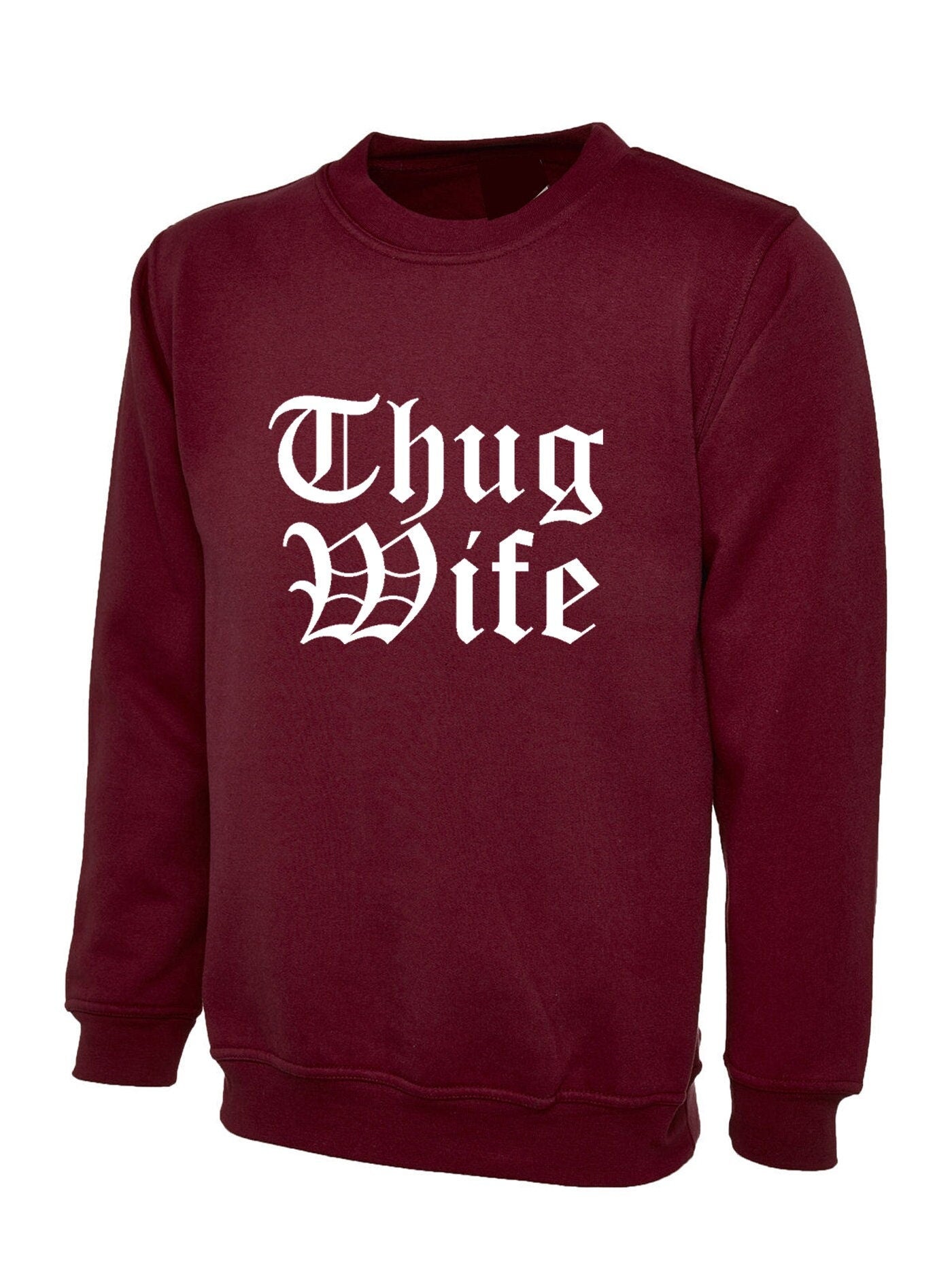 Thug wife sweatshirt jumper sweater shirt funny gift for wife ladies womens day anniversary gift for wife top joke christmas