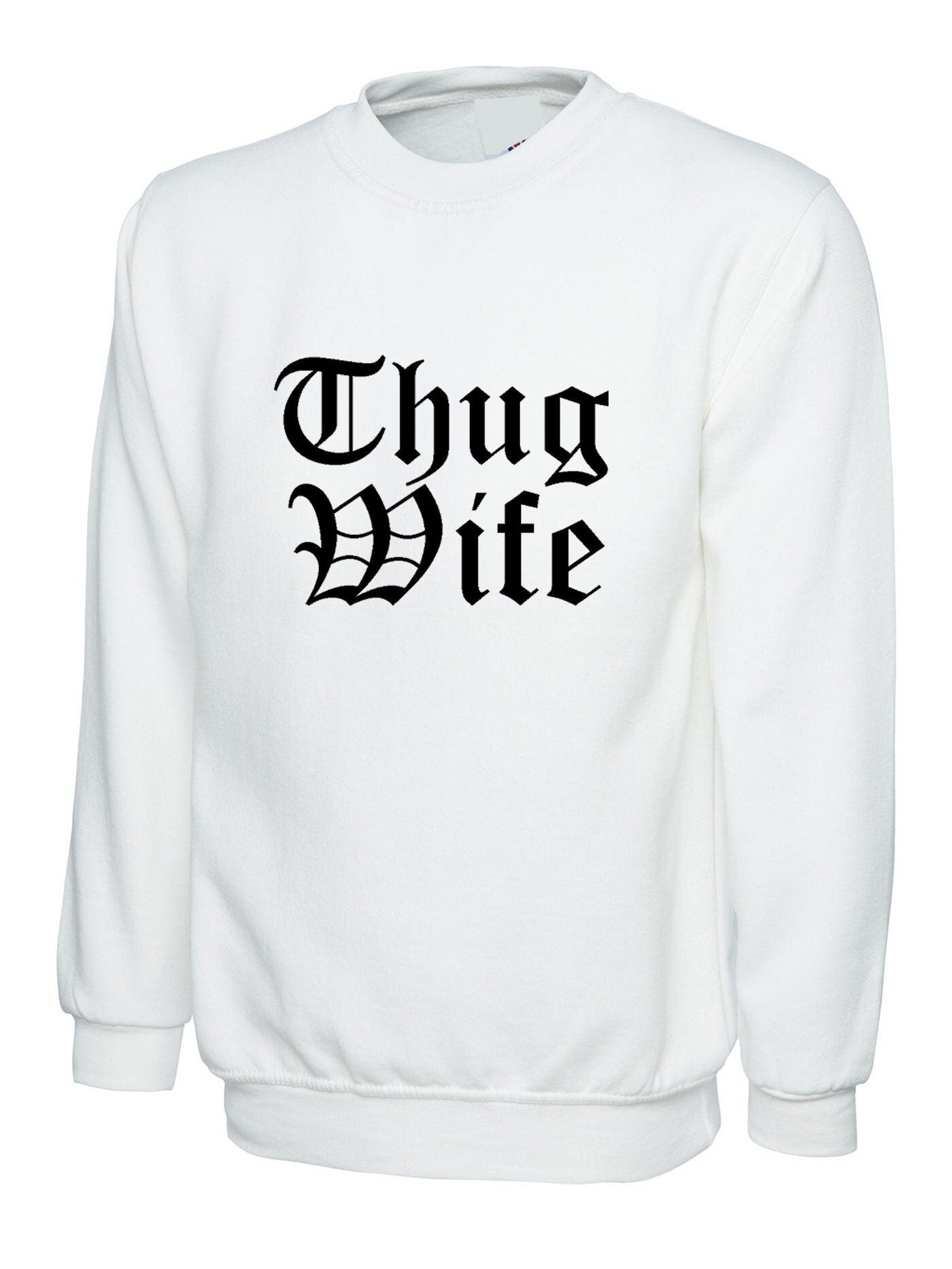 Thug wife sweatshirt jumper sweater shirt funny gift for wife ladies womens day anniversary gift for wife top joke christmas