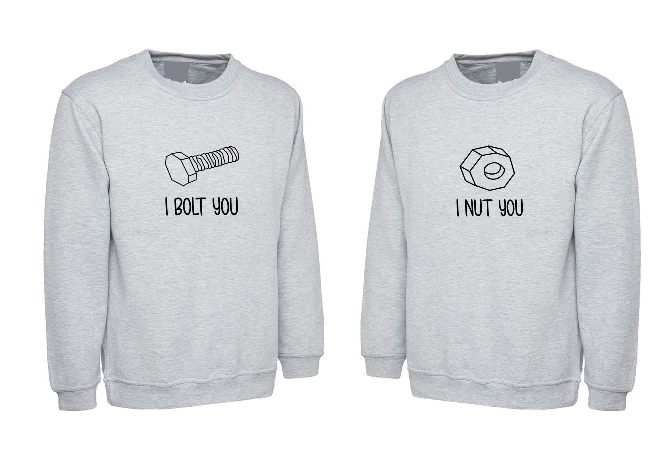 Couple matching funny sweatshirt jumper sweater shirt i nut you i bolt you naughty gf bf valentines gift present for couples tops cute