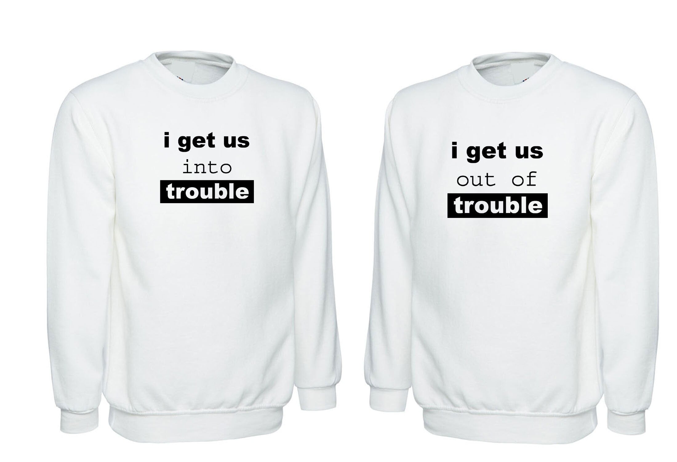 Couple matching shirts for best friends sweatshirt jumper sweater shirt i get us into trouble i get us out of trouble bff unisex funny