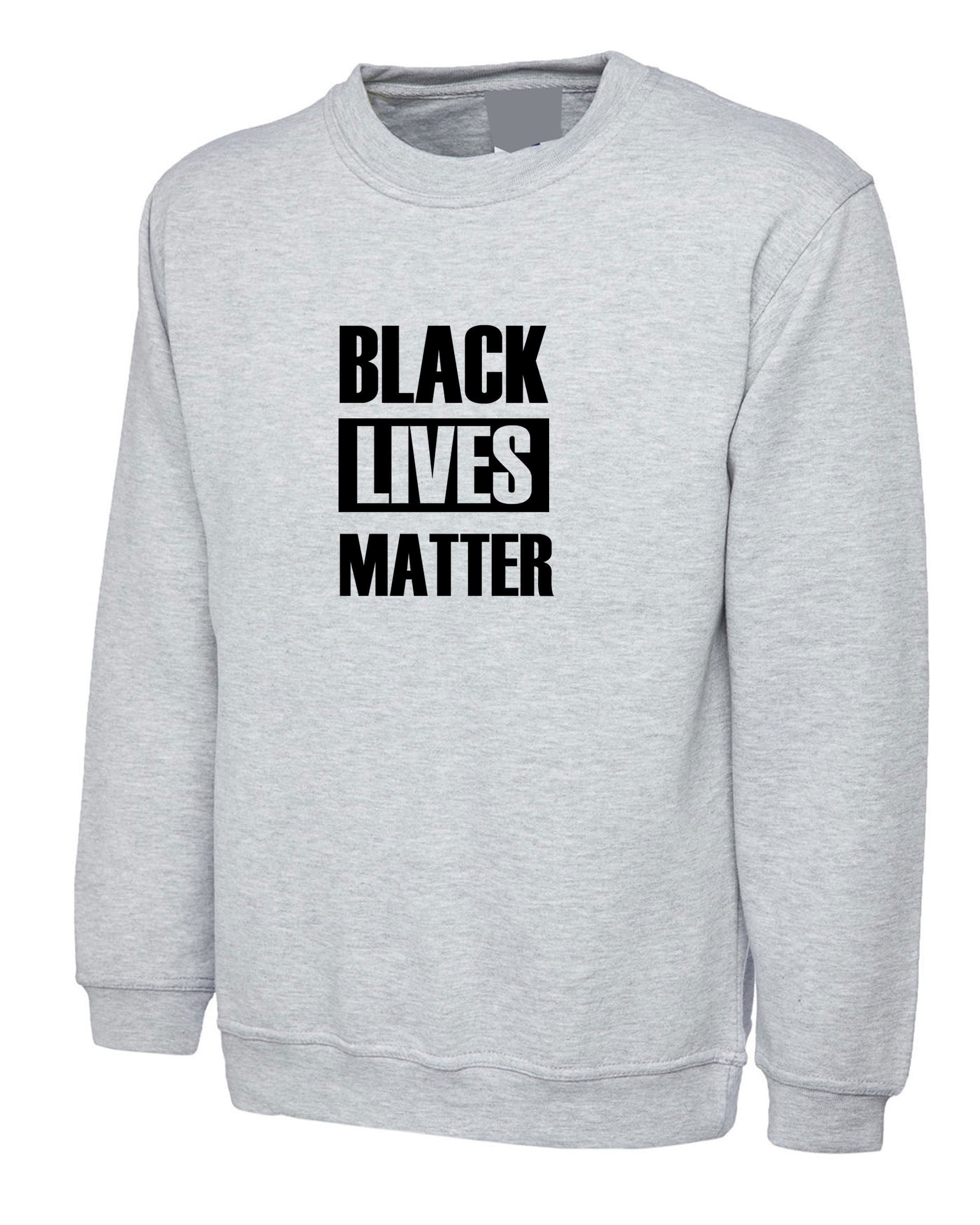 Black lives matter sweatshirt jumper sweater shirt for adults support equality racial equality say no to discrimination racism unisex