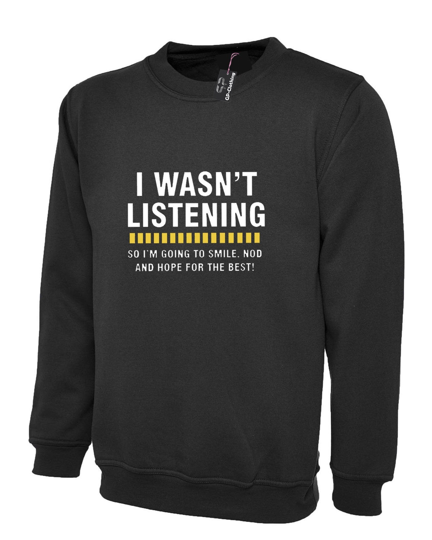 I wasn't listening top funny sweatshirt jumper sweater shirt rude sarcastic joke novelty womens mens unisex birthday gift xmas