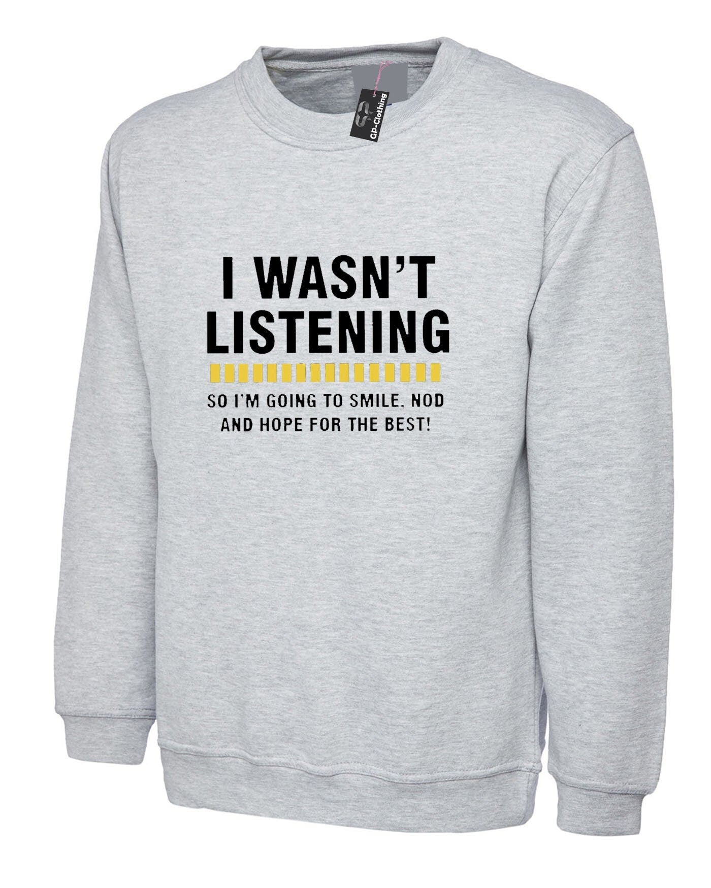 I wasn't listening top funny sweatshirt jumper sweater shirt rude sarcastic joke novelty womens mens unisex birthday gift xmas