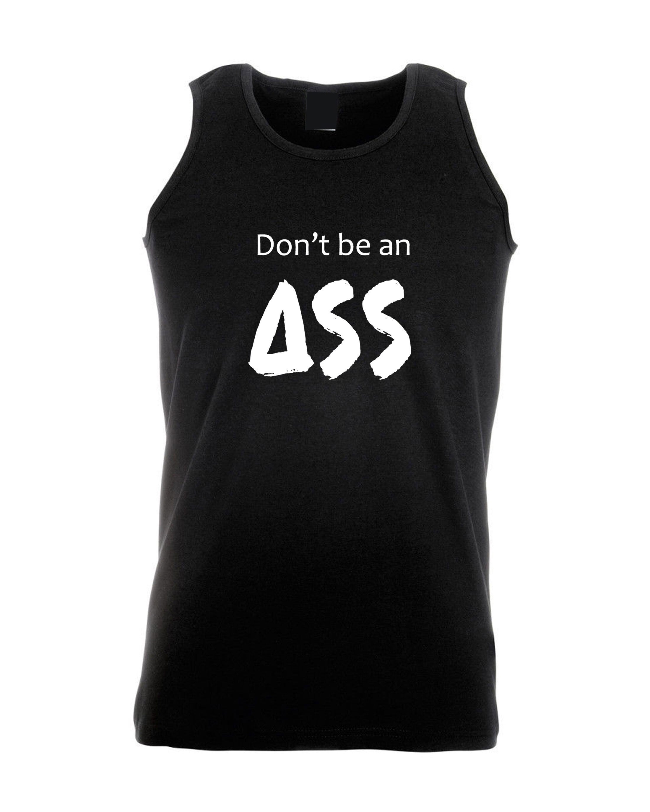 Don't be an a** vest vests gym workout sleeve less exercise jogging ladies funny rude joke sarcastic gift for womens mens womens present