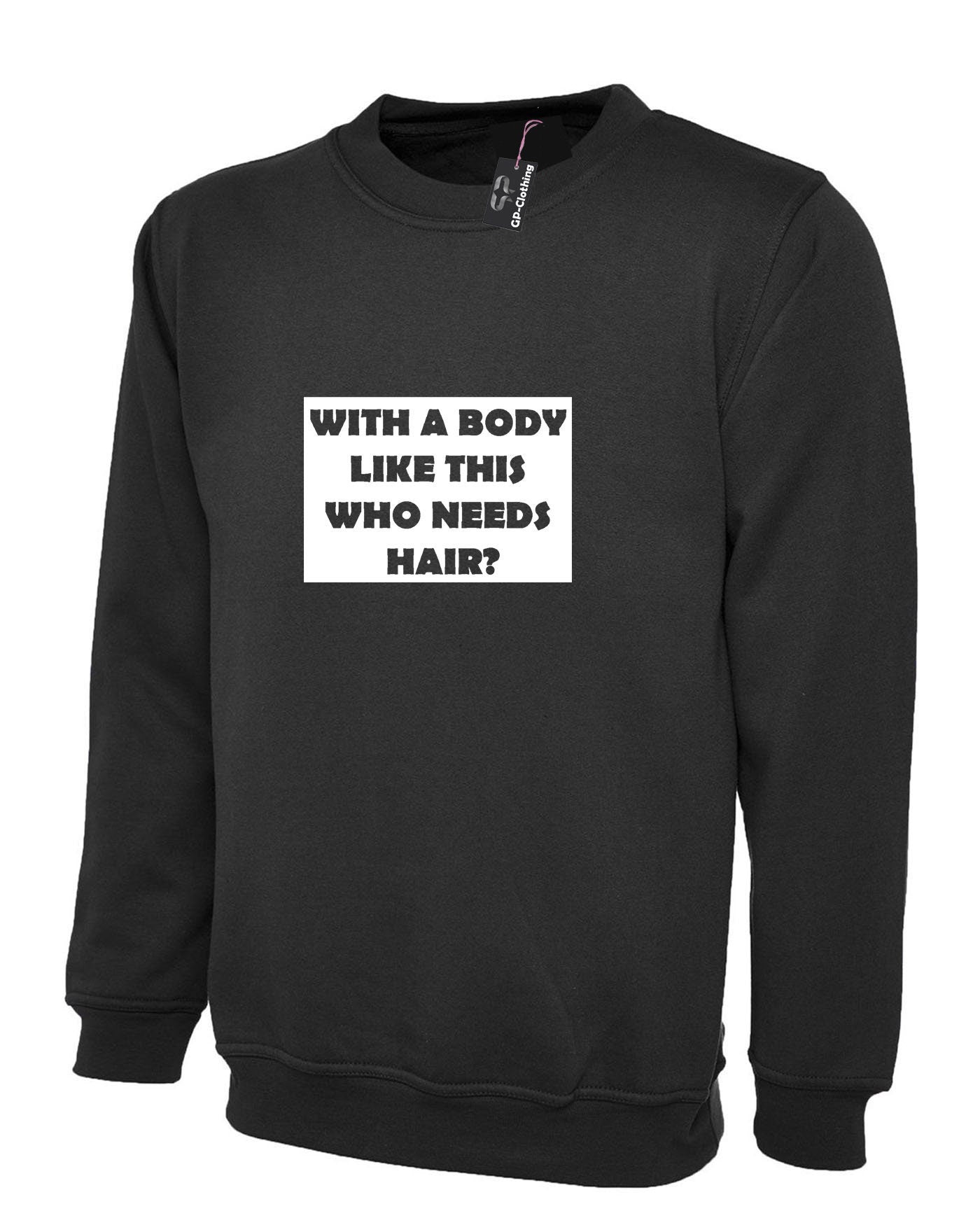 Who needs hair with the body like this funny gift for dad father uncle friend bald sweatshirt jumper sweater shirt present for bald people