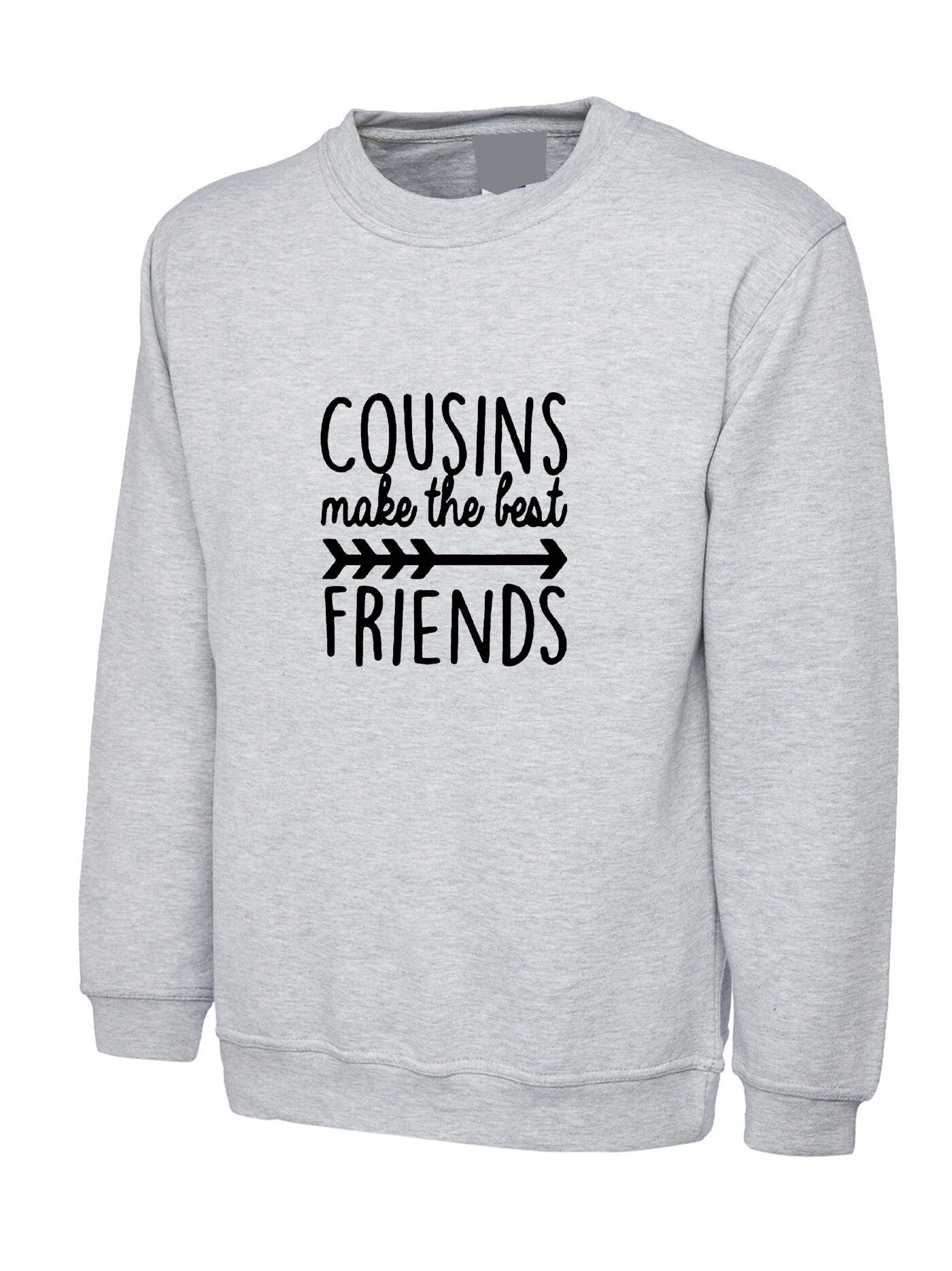 Cousins make the best friends sweatshirt jumper sweater shirt family, matching set adults gift idea cousin get together family party wear