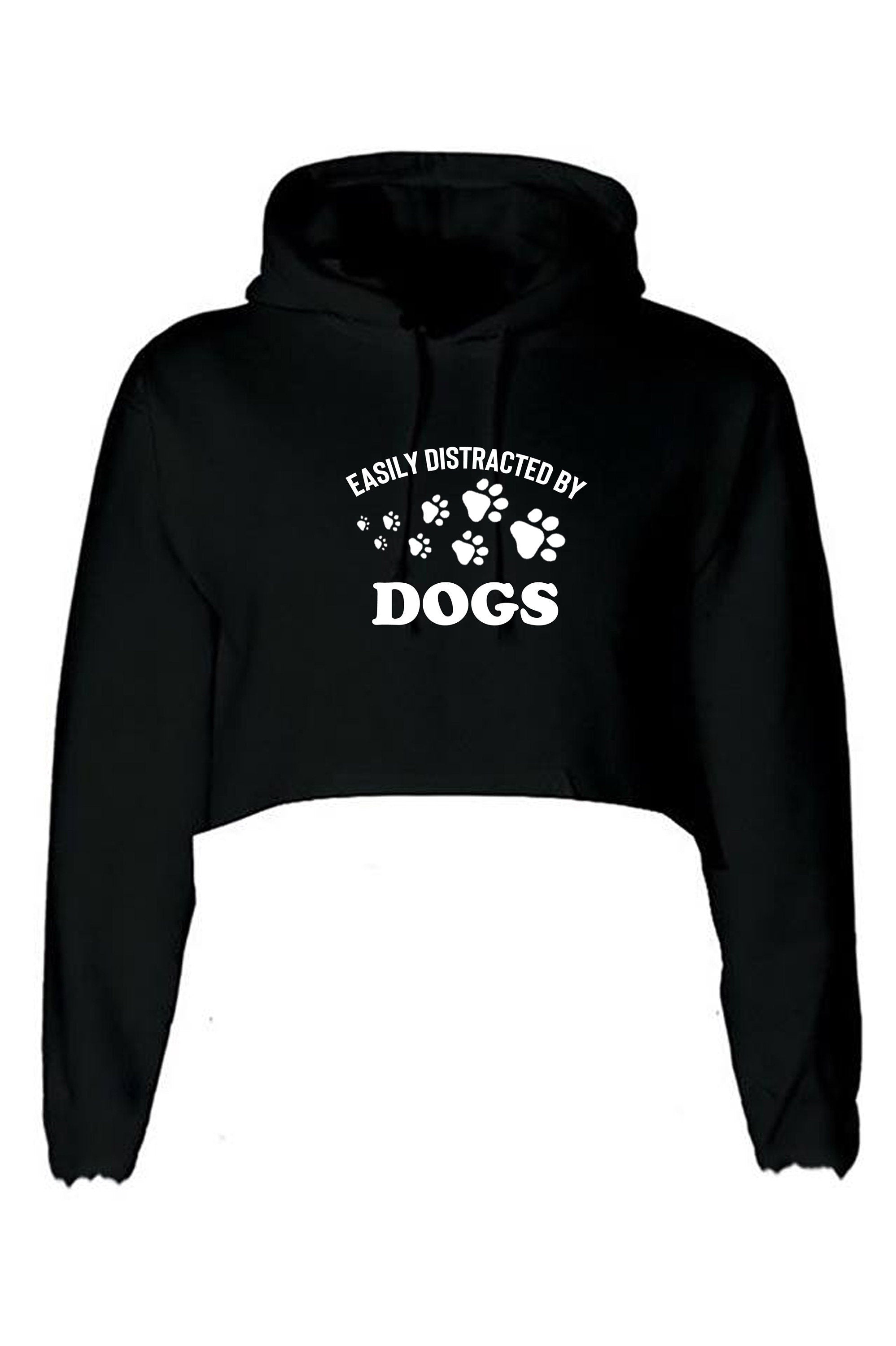 Easily distracted by dogs funny ladies dogs lover crop tops hoodie crop-tops hoody gift for ladies unisex top birthday gift dog mom present