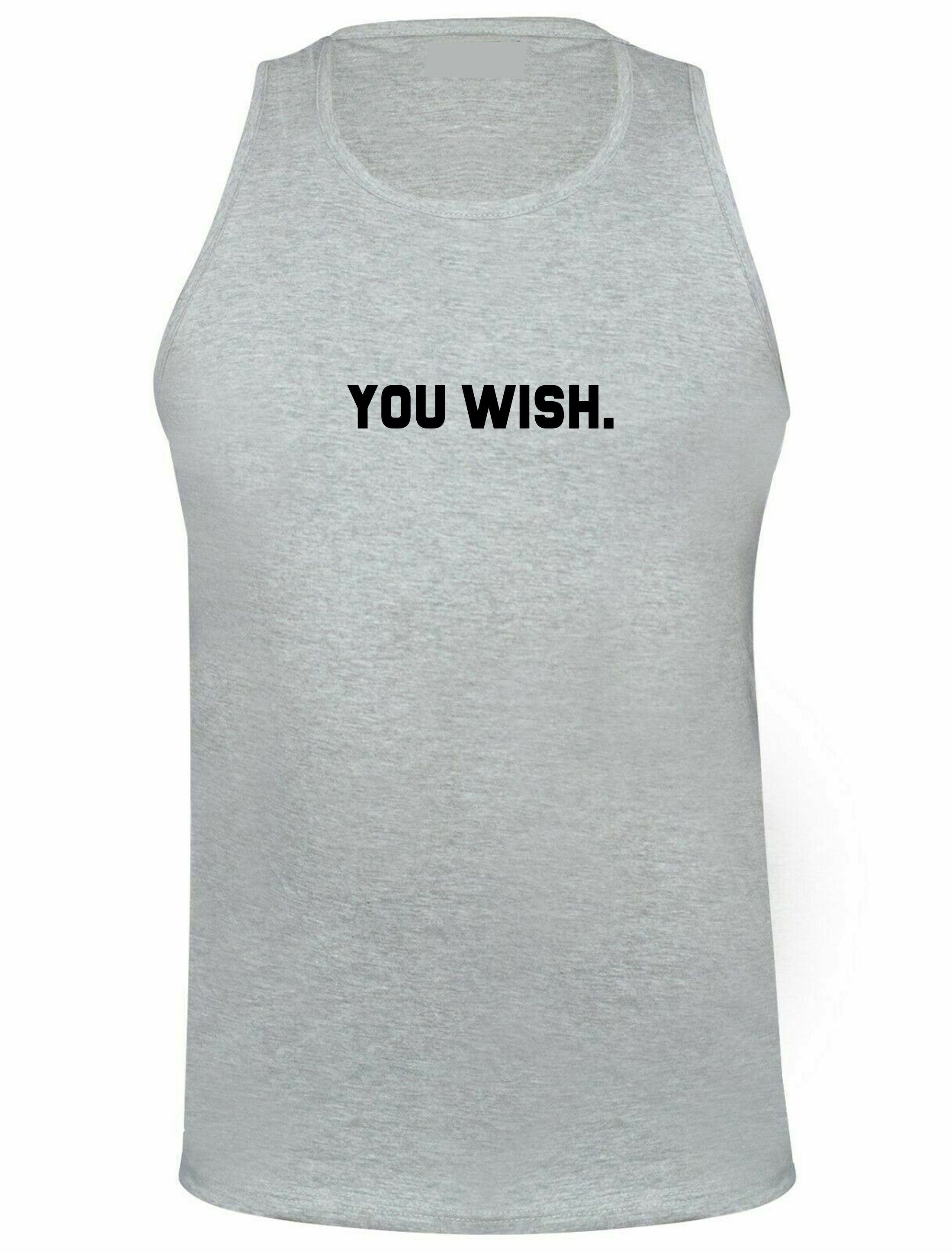 You wish funny vest vests gym workout exercise jogging nma boxing joke humour rude sarcastic feminist gift bf gf valentines slogan unisex