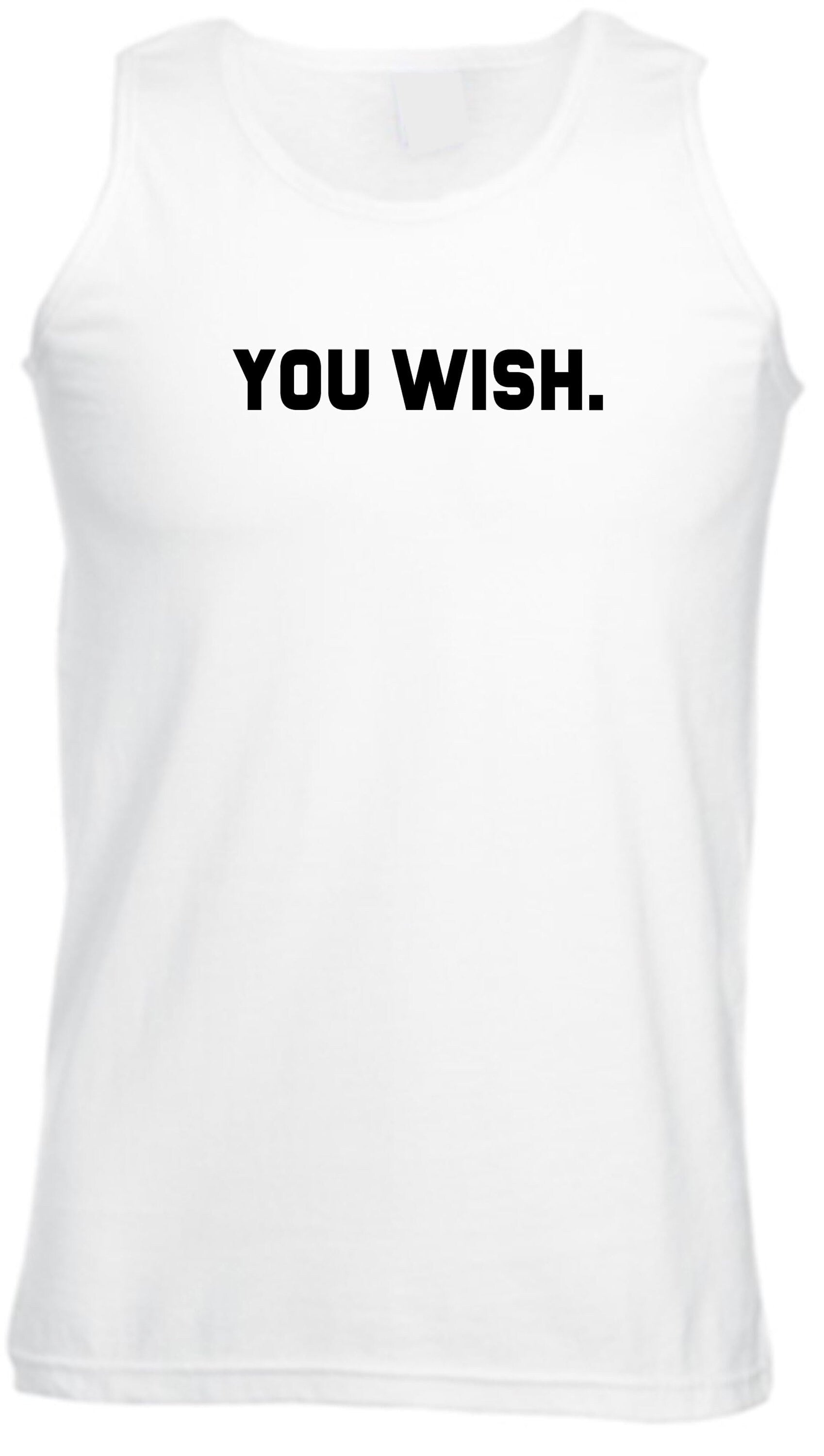 You wish funny vest vests gym workout exercise jogging nma boxing joke humour rude sarcastic feminist gift bf gf valentines slogan unisex