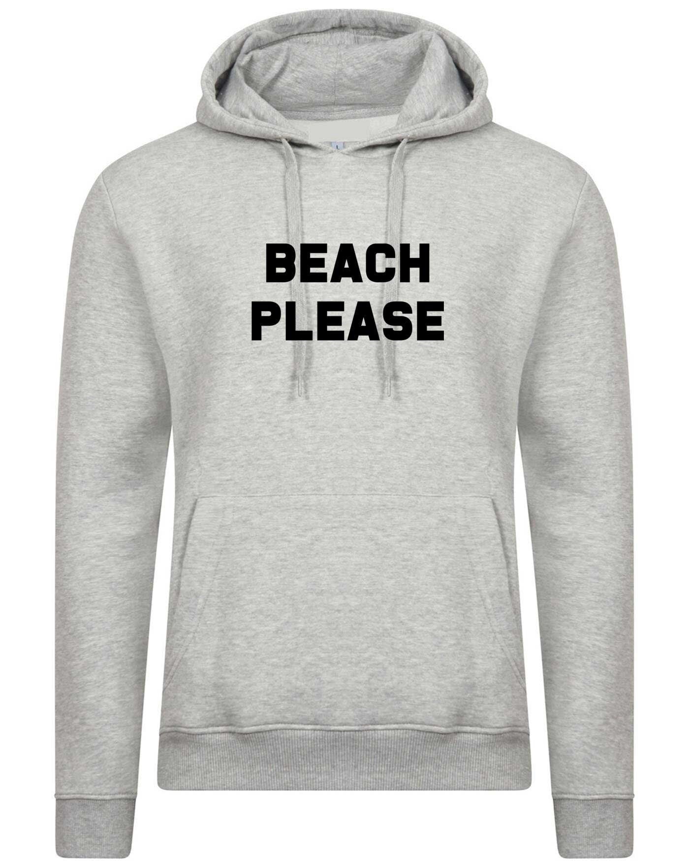 Beach please hoodie hoody hood hooded funny holiday summer tan festival parody tumblr indie top bit*ch please beach lover