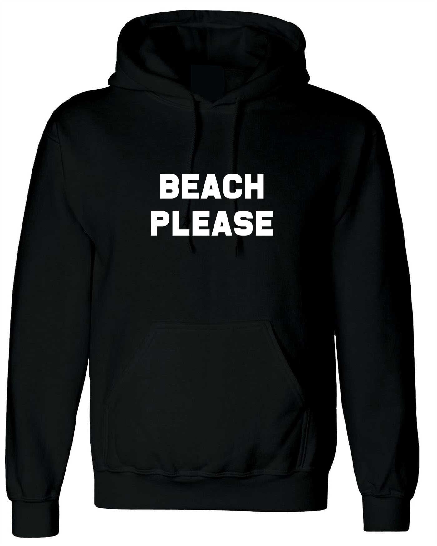 Beach please hoodie hoody hood hooded funny holiday summer tan festival parody tumblr indie top bit*ch please beach lover