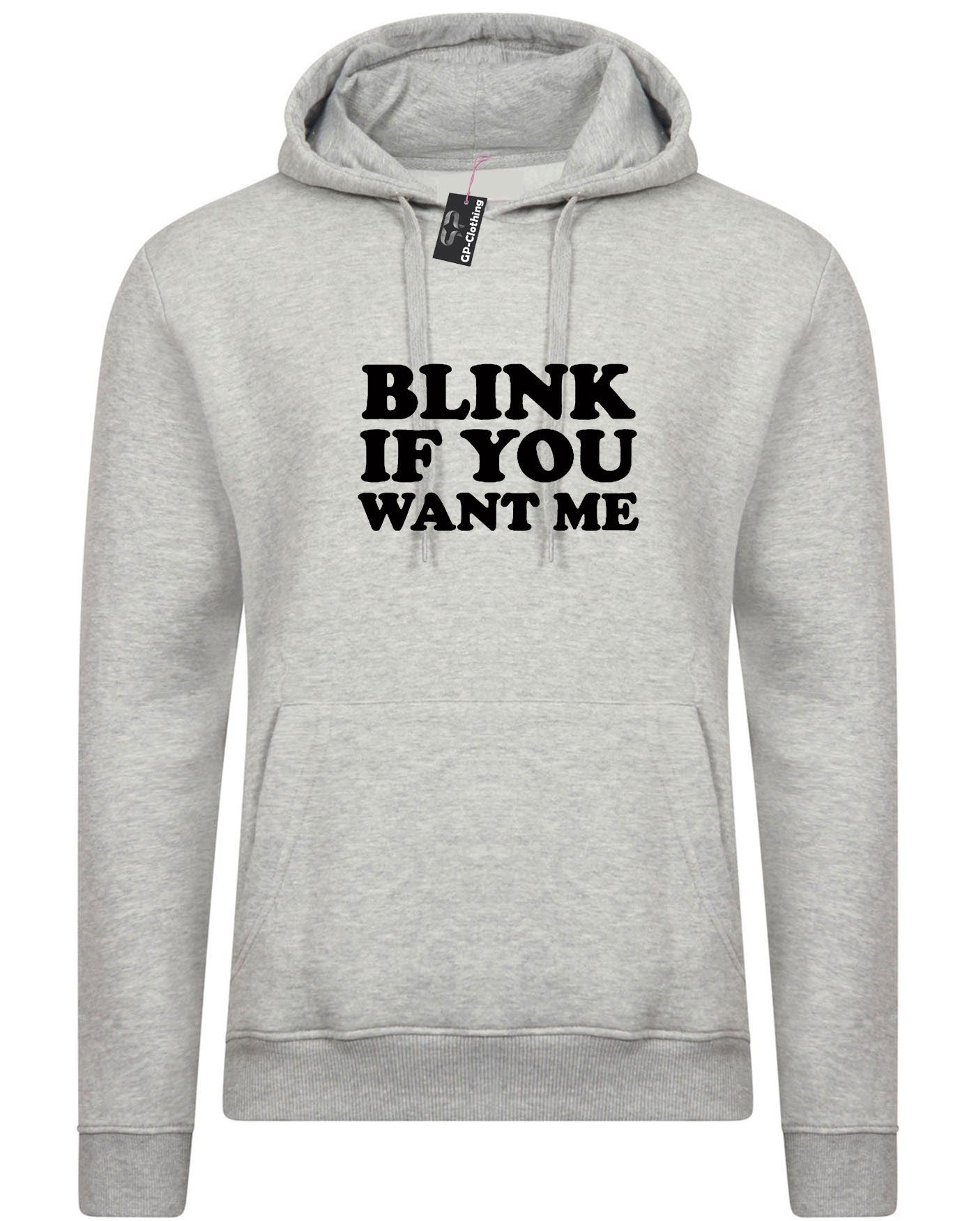 Blink if you want me hoodie hoody hood hooded cheeky novelty lad funny top mens womens ladies unisex valentines gift joke